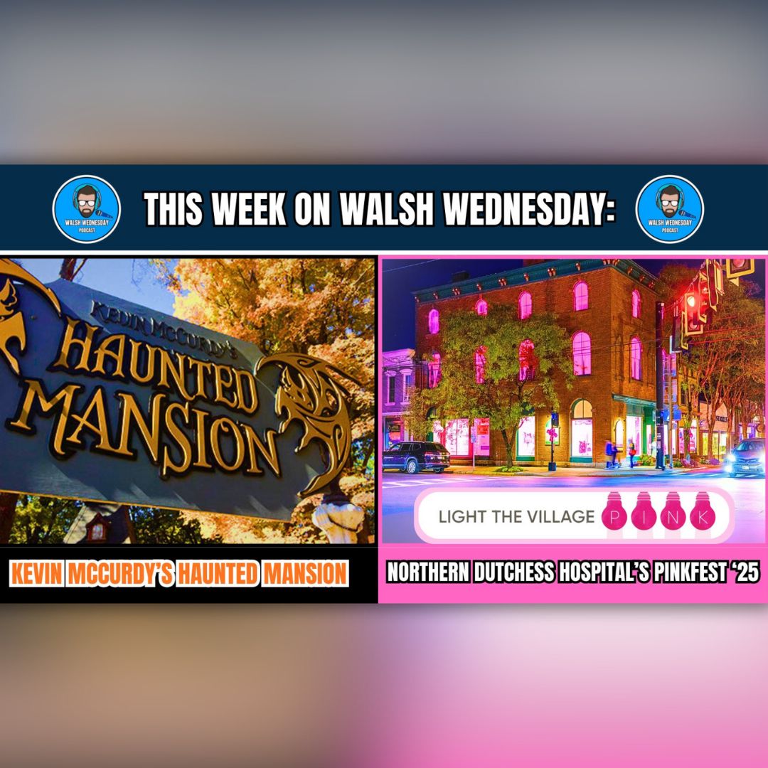 Walsh Wednesday Ep. 40 - Kevin McCurdy's Haunted Mansion / Northern Dutchess Hospital's PinkFest '25