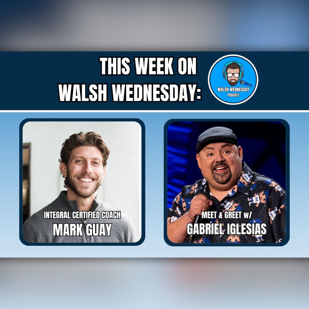 Walsh Wednesday Ep. 41 - Mark Guay, Integral Certified Coach / Meet & Greet w/ Gabriel Iglesias