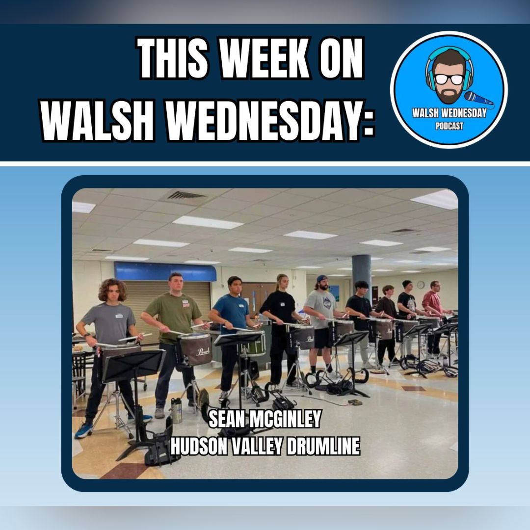 Walsh Wednesday Ep. 55 - Sean McGinley, Hudson Valley Drumline