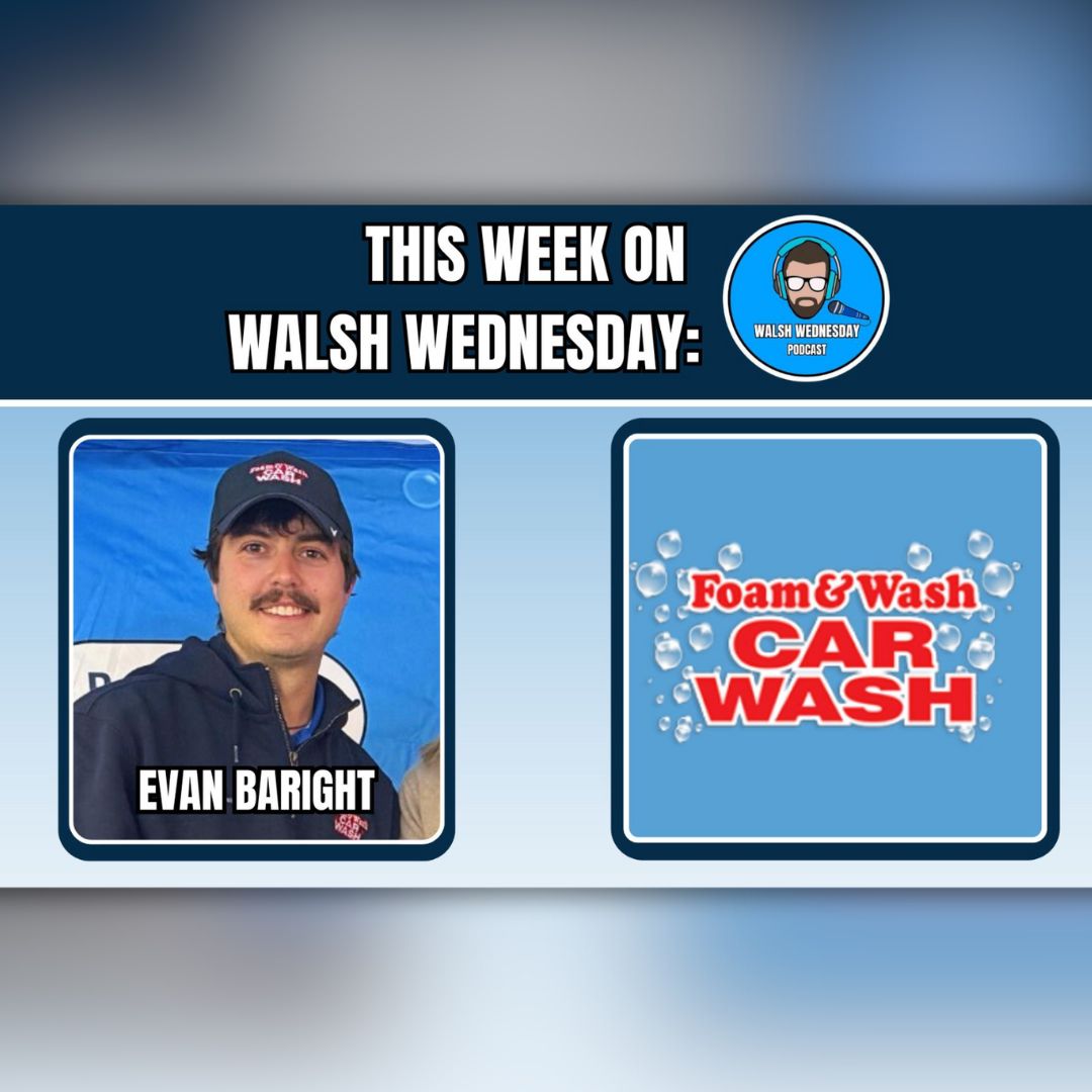 Walsh Wednesday Ep. 59 - Evan Baright, Foam & Wash Car Wash