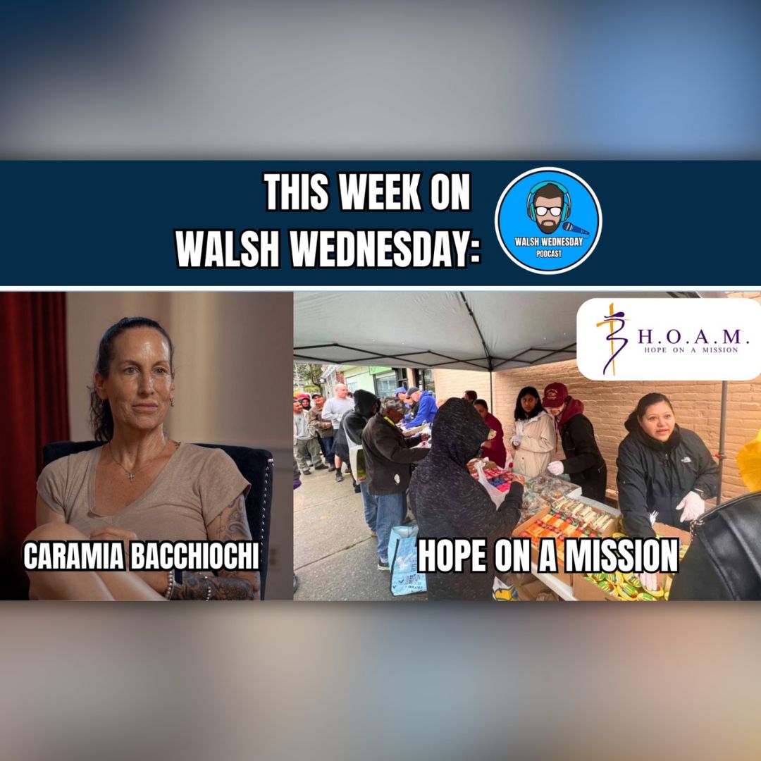 Walsh Wednesday Ep. 62 - CaraMia Bacchioci, Hope on a Mission