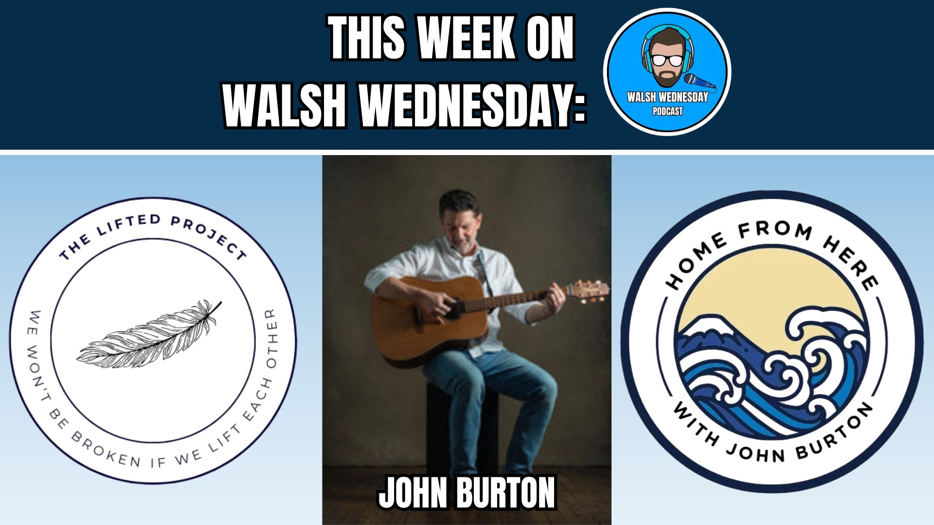 Walsh Wednesday Ep. 67 w/ John Burton - The Lifted Project 2026