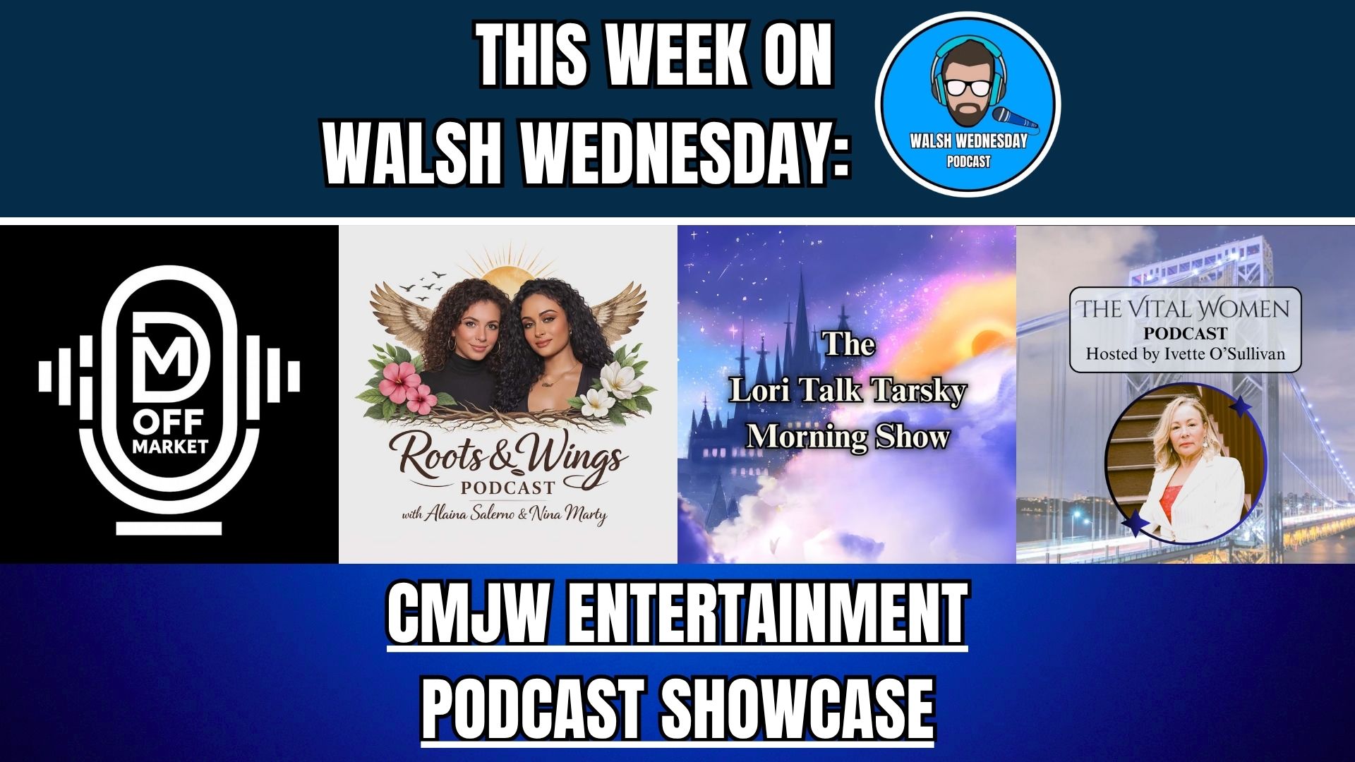 Walsh Wednesday Ep. 69 - CMJW Entertainment Podcast Showcase