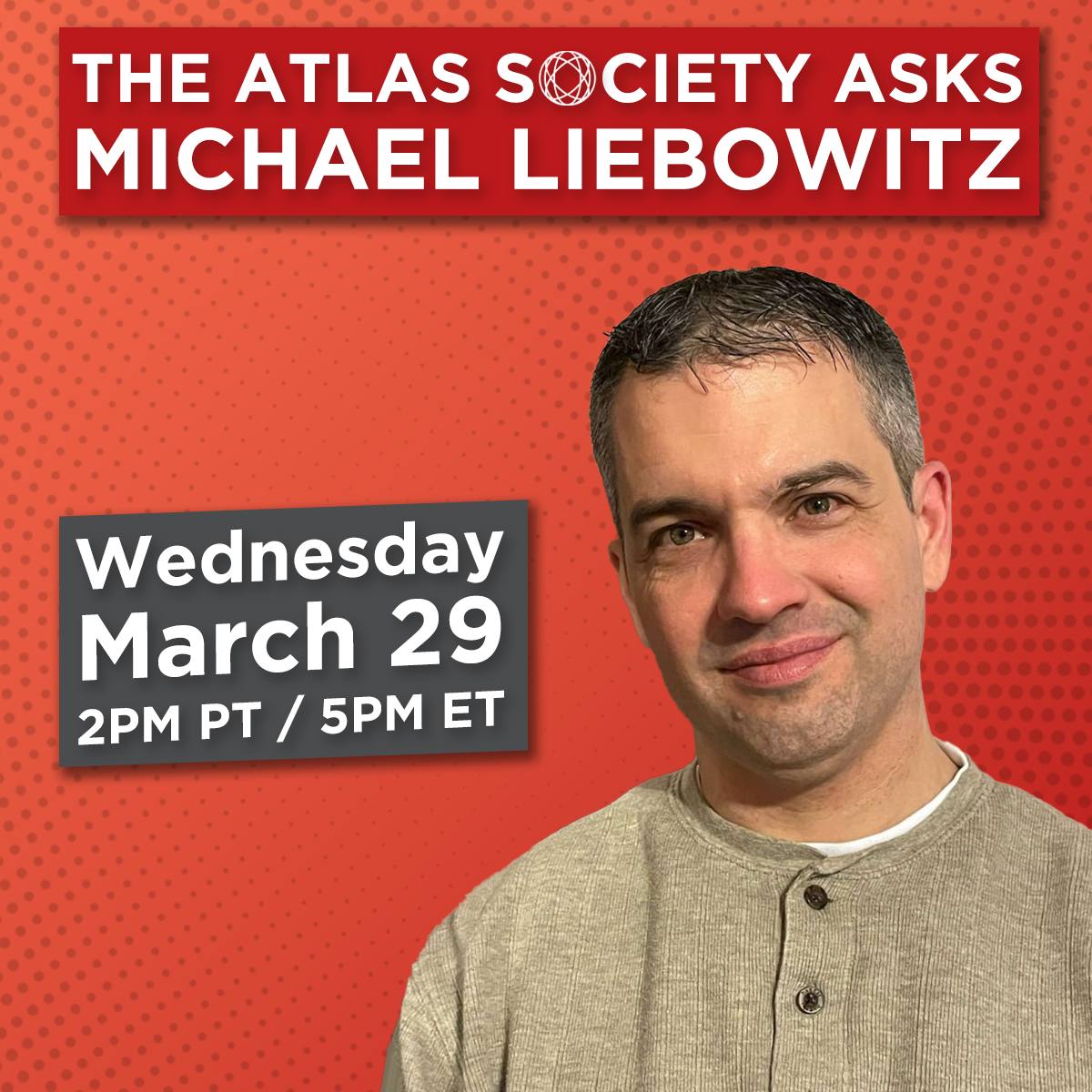 The Atlas Society Asks Michael Liebowitz