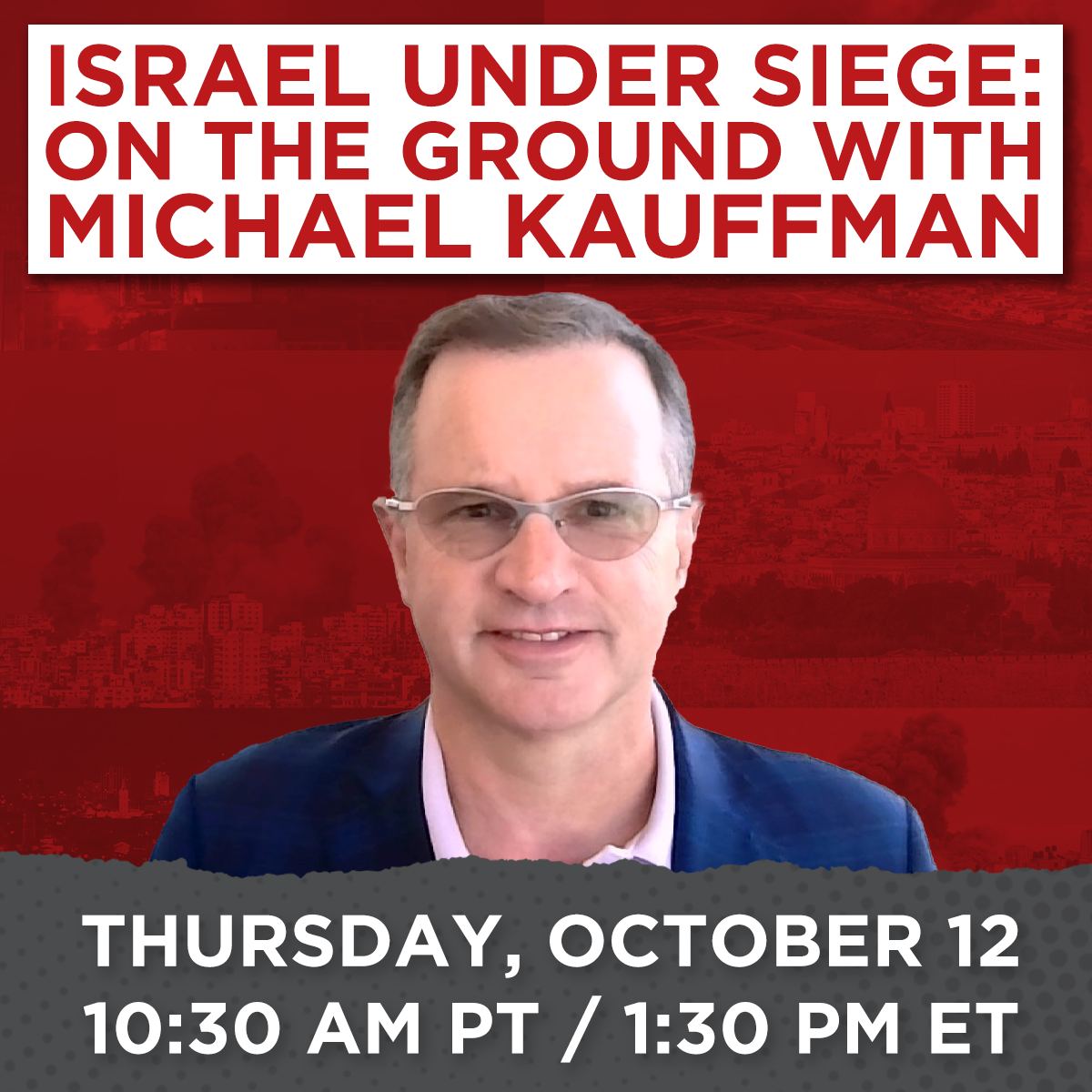 ISRAEL UNDER SEIGE: On the Ground with Michael Kauffman