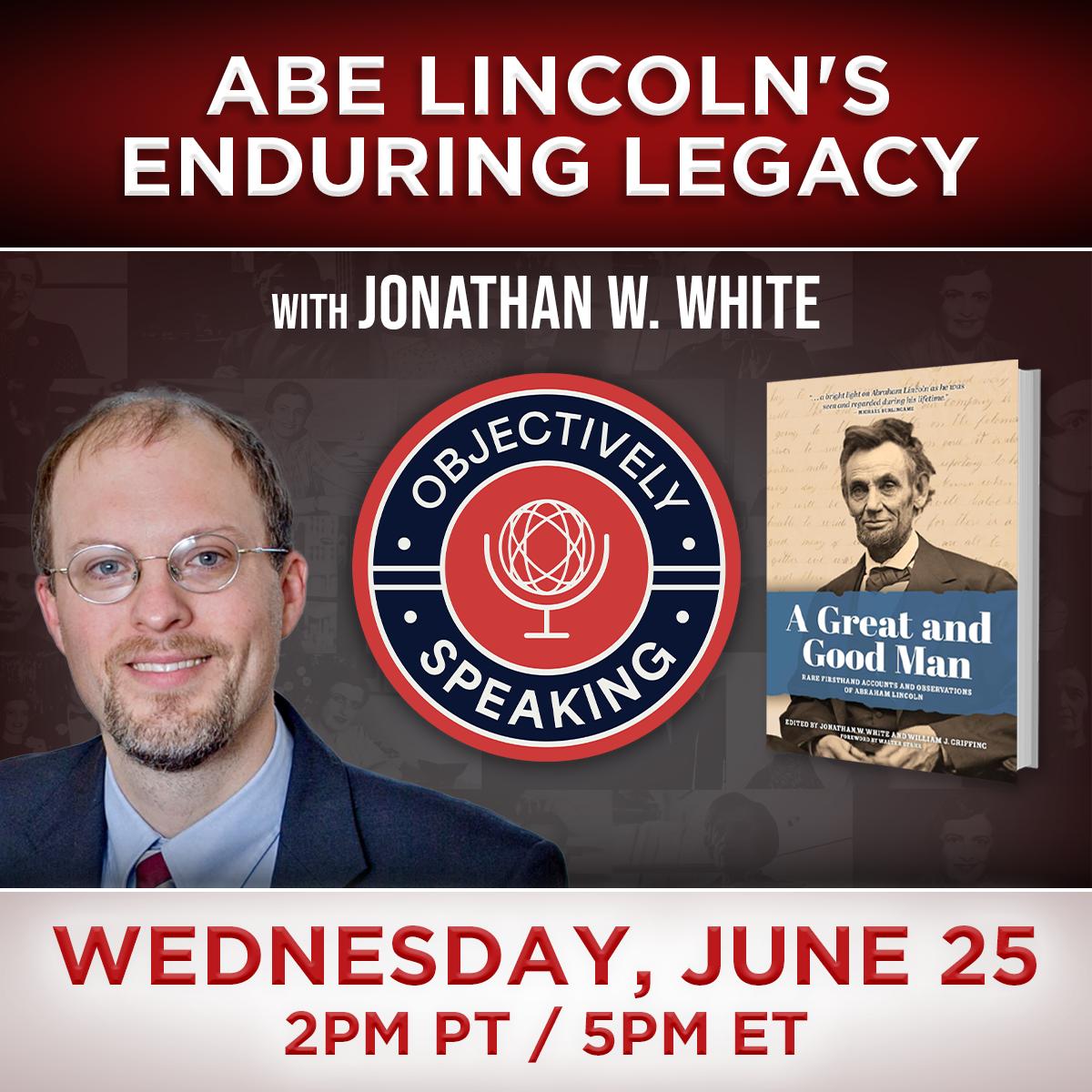 Abe Lincoln's Enduring Legacy with Jonathan W. White