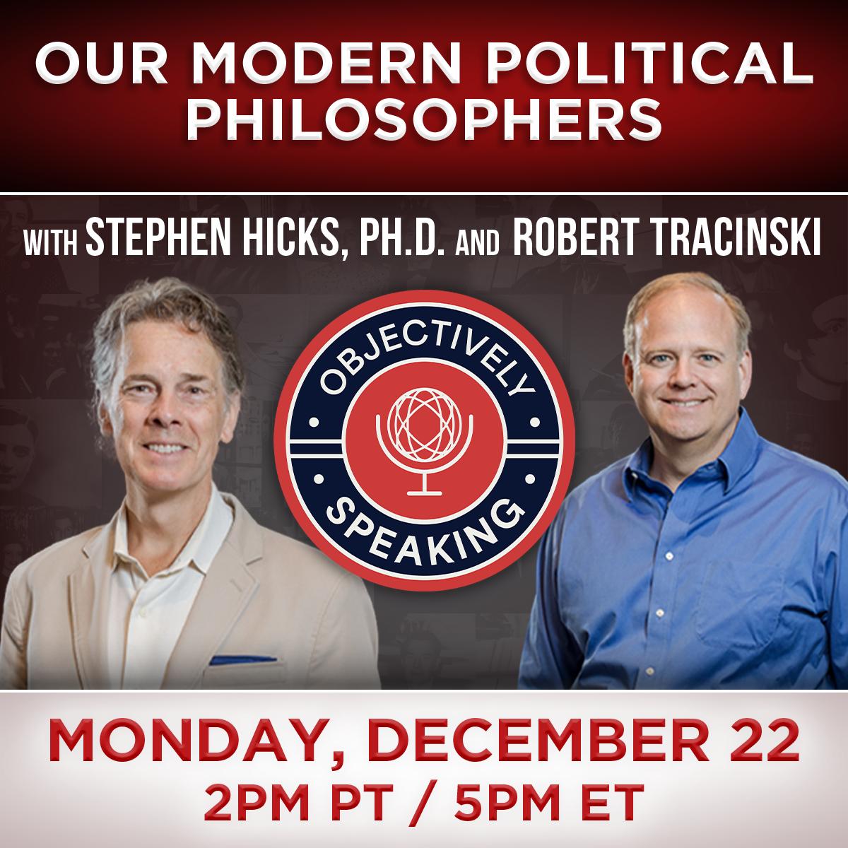Our Modern Political Philosophers with Stephen Hicks and Robert Tracinski