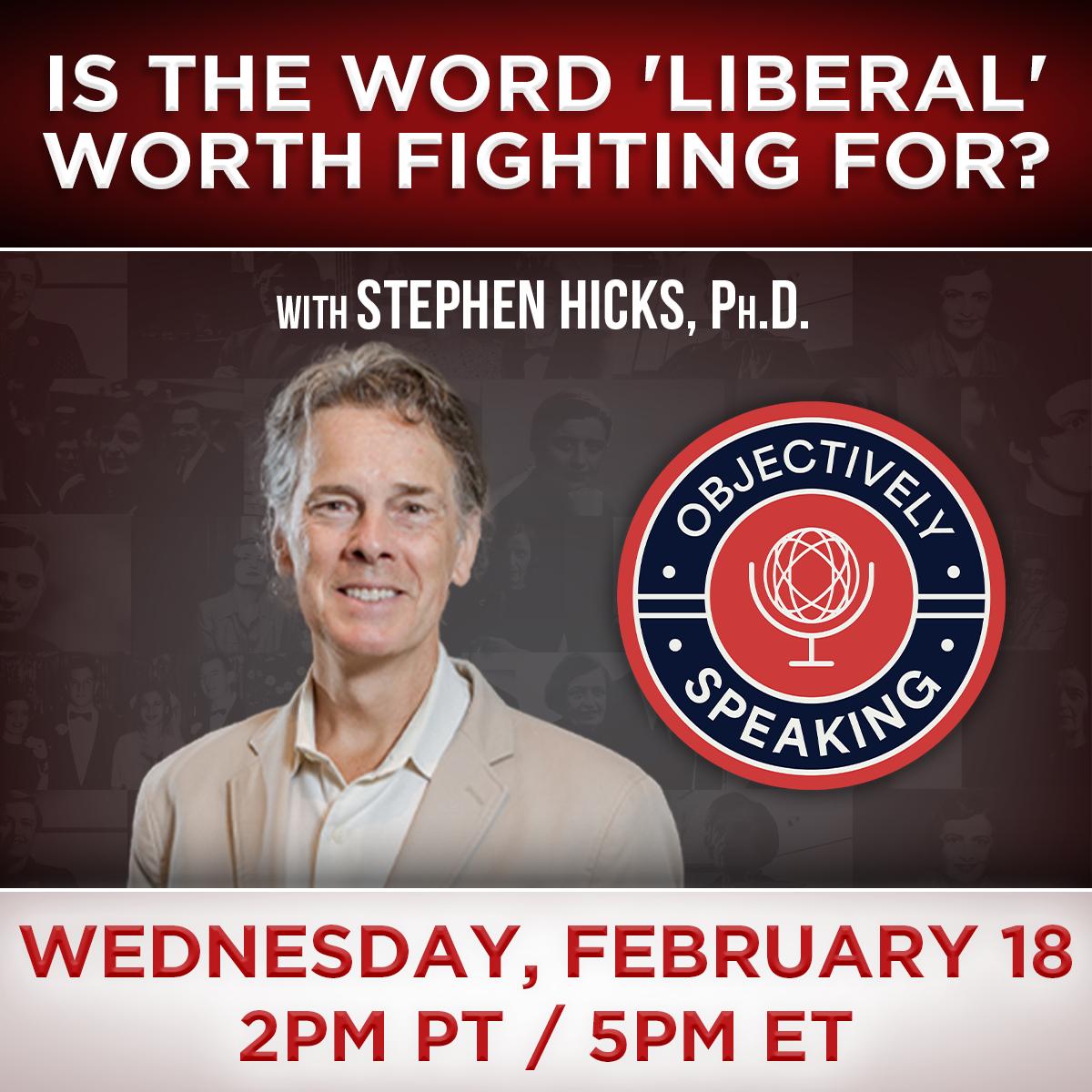 Is the Word 'Liberal' Worth Fighting For? with Stephen Hicks