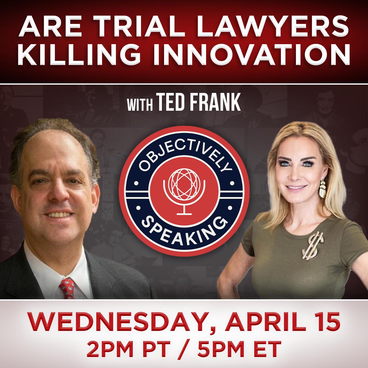 Are Trial Lawyers Killing Innovation? with Ted Frank