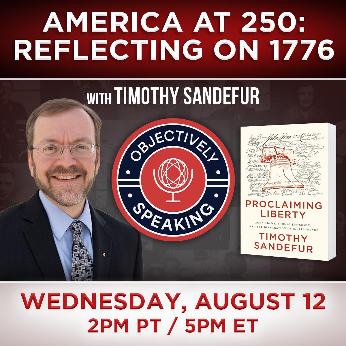 America at 250: Reflecting on 1776 with Timothy Sandefur