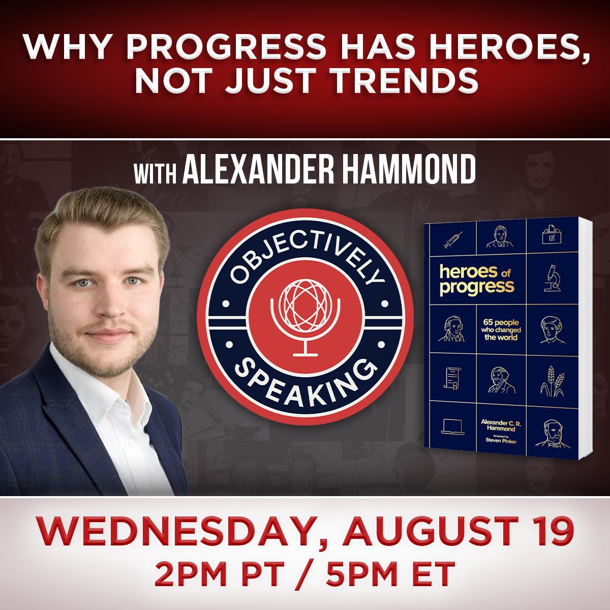 Why Progress Has Heroes, Not Just Trends with Alexander Hammond