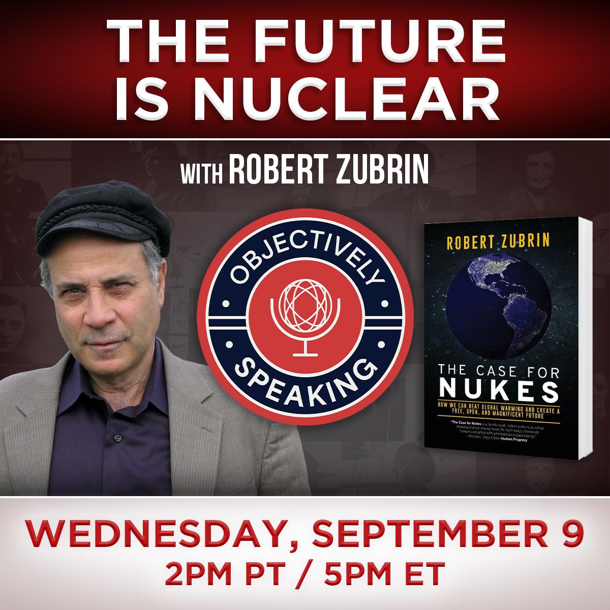 The Future is Nuclear with Robert Zubrin