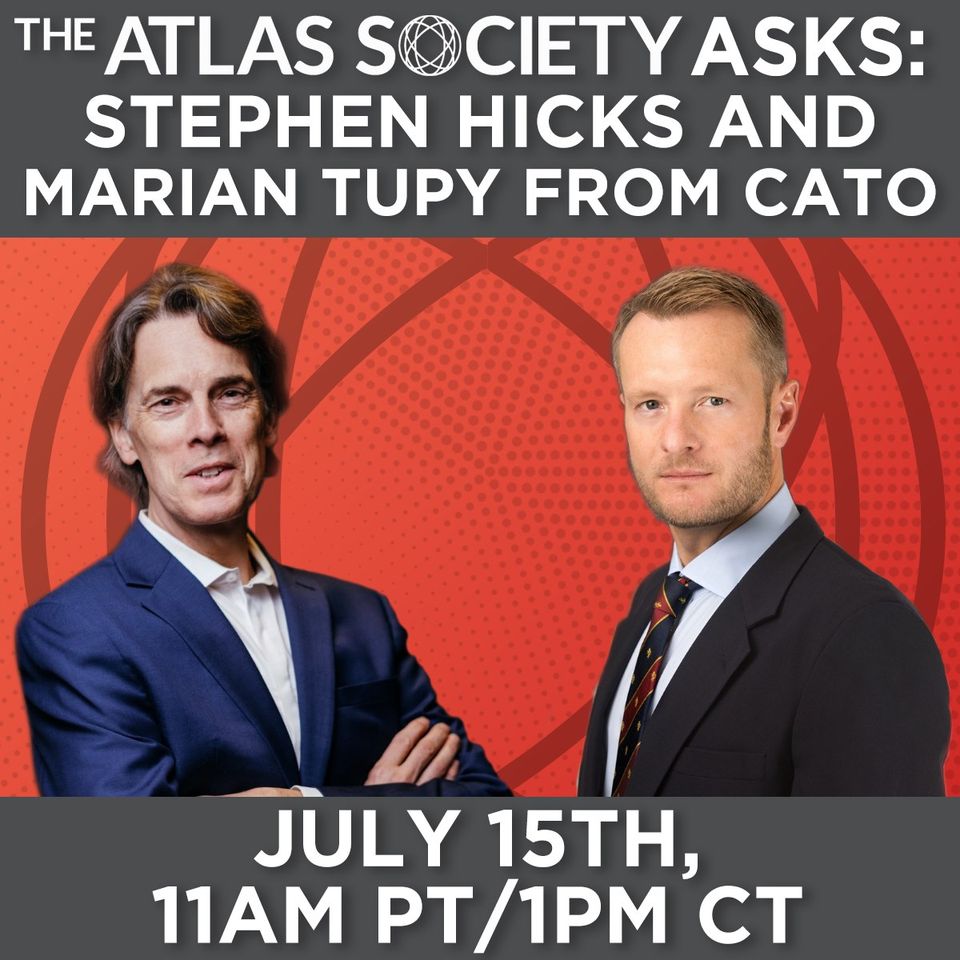 The Atlas Society Asks Stephen Hicks & Marian Tupy