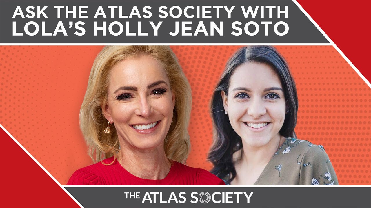 Ask The Atlas Society with LOLA's Holly Jean Soto