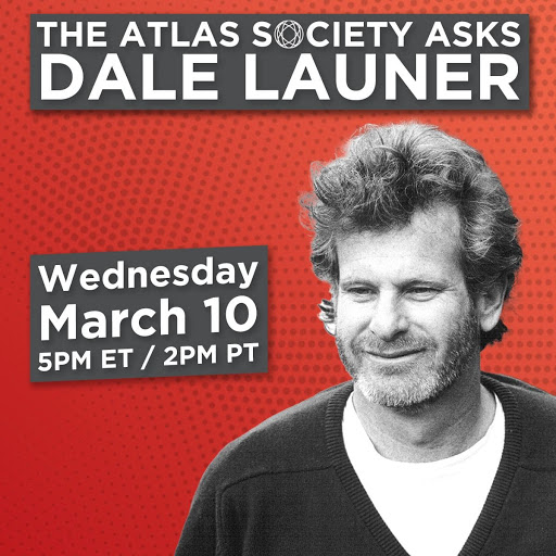 The Atlas Society Asks Dale Launer