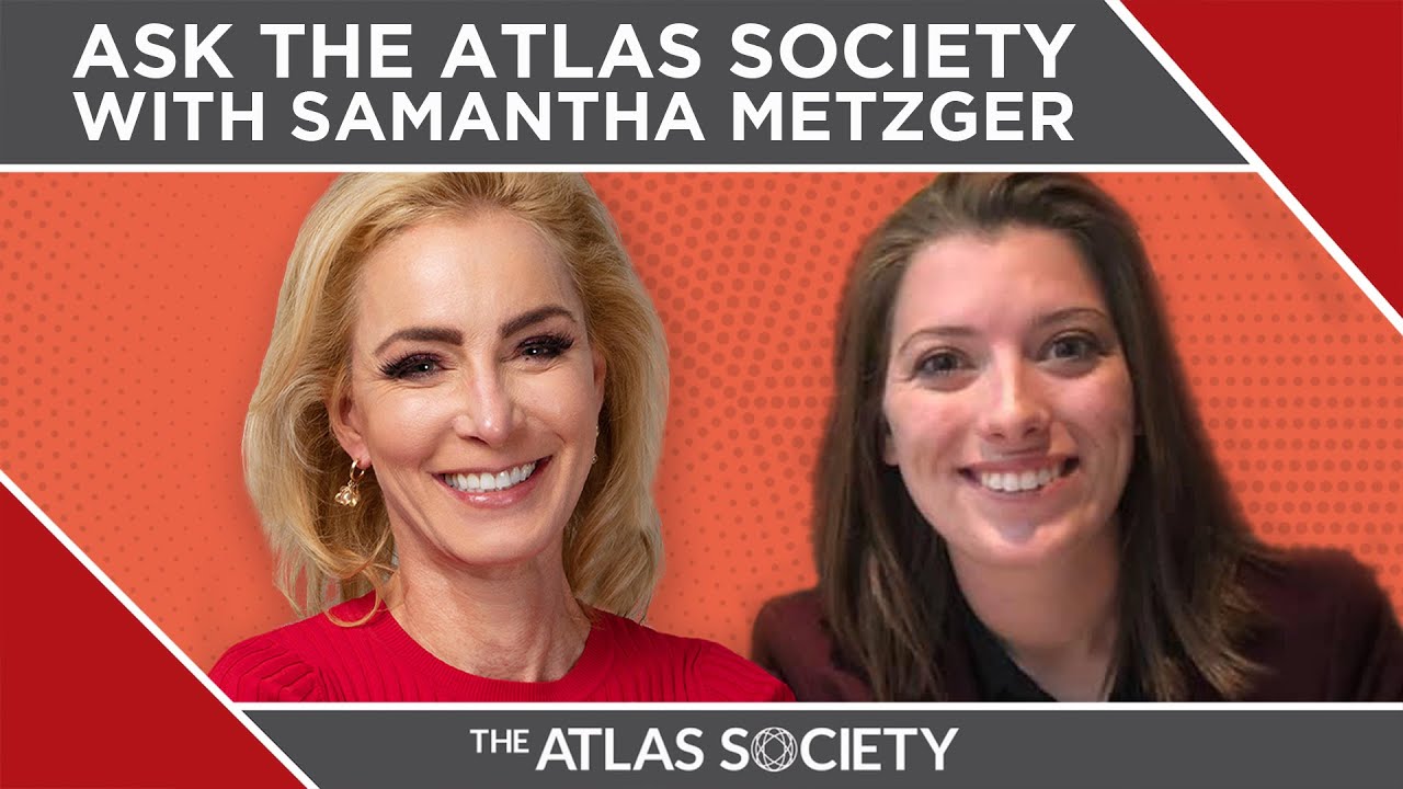 Ask The Atlas Society With Samantha Metzger