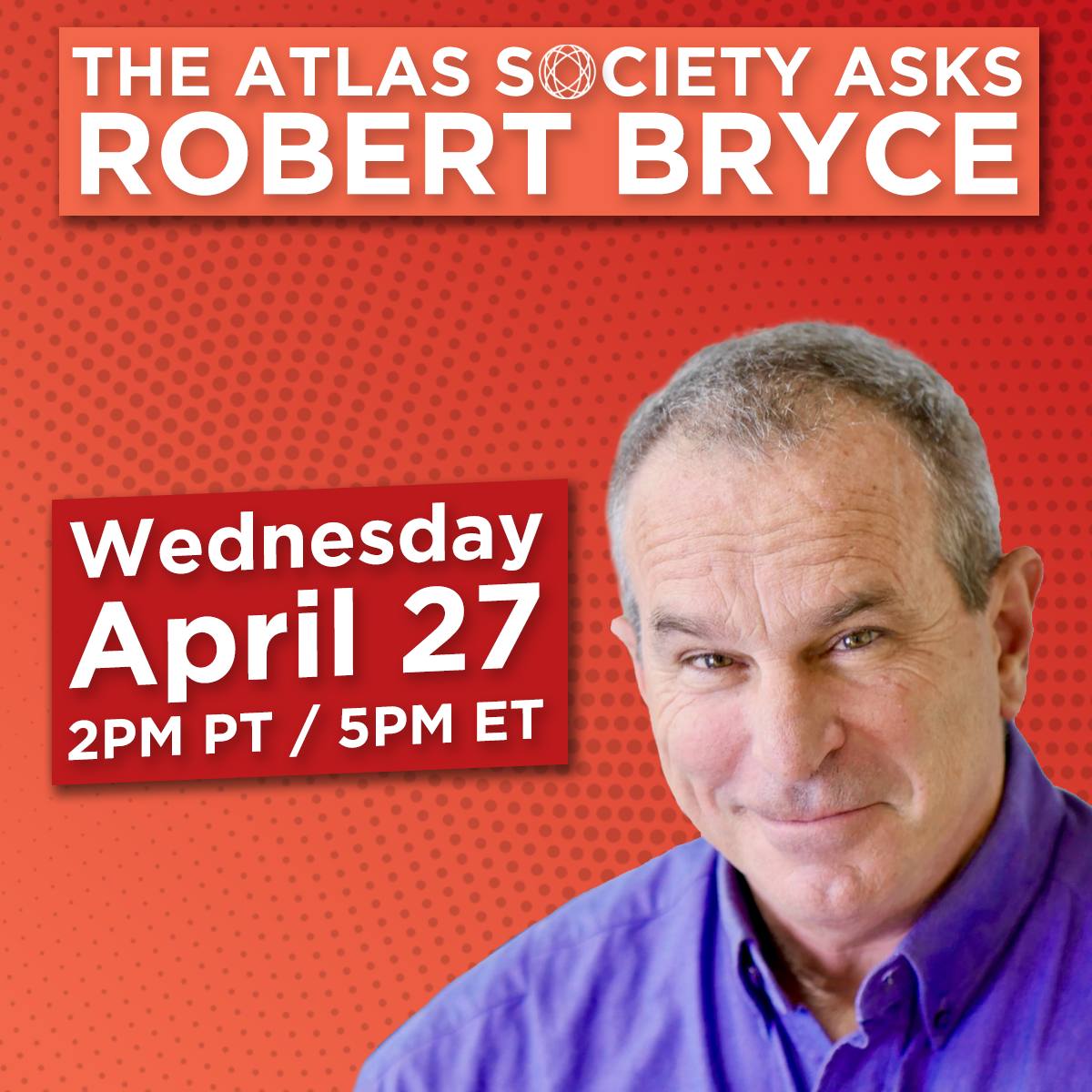 The Atlas Society Asks Robert Bryce