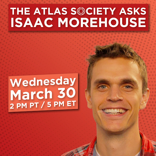 The Atlas Society Asks Isaac Morehouse