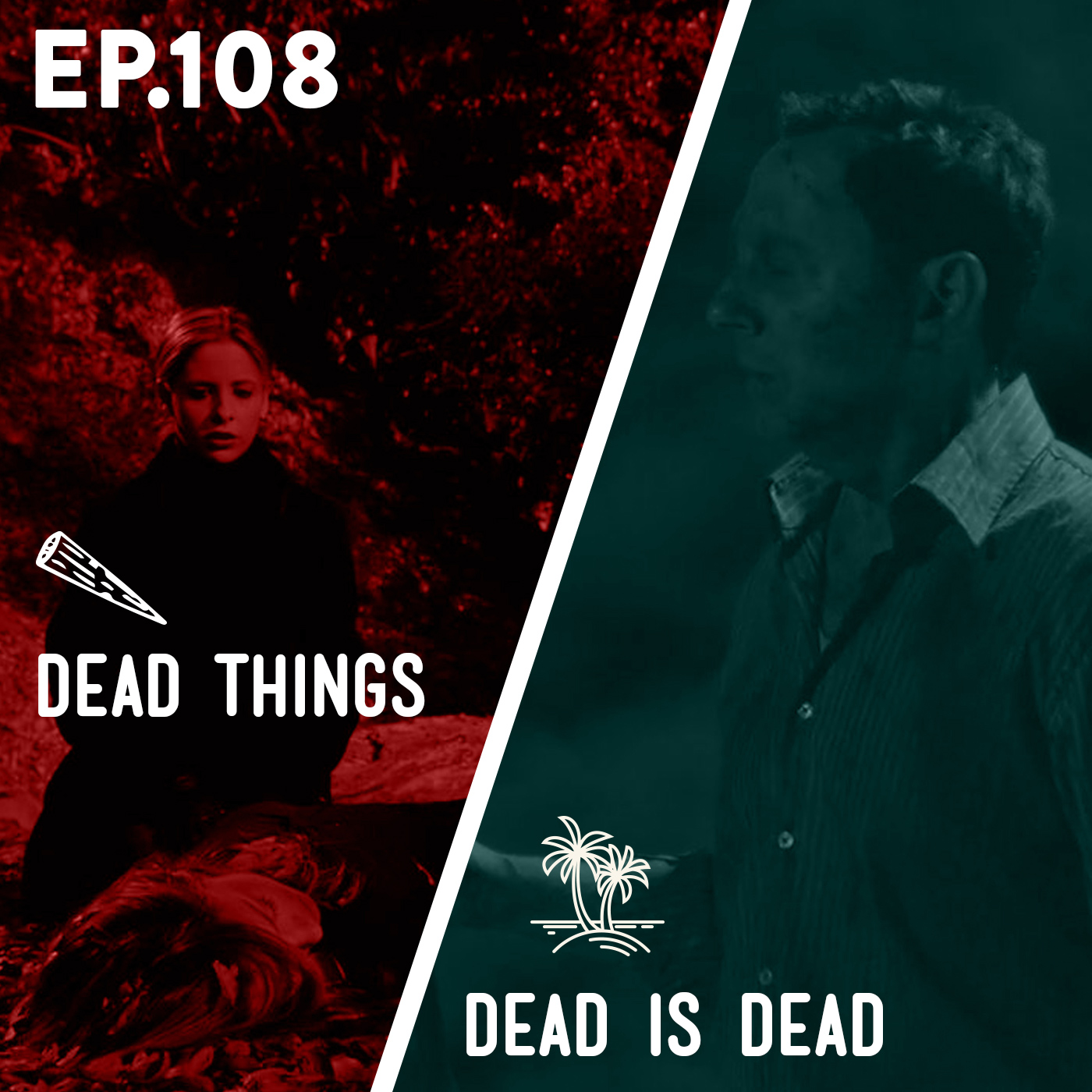 108 - Dead Things / Dead is Dead