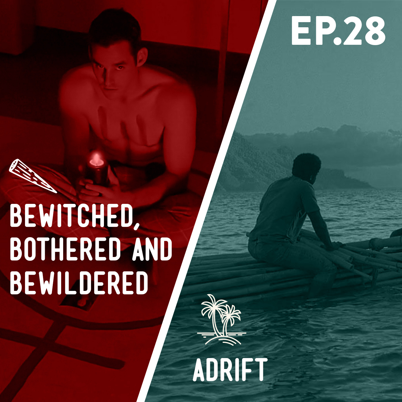 28 - Bewitched, Bothered and Bewildered / Adrift