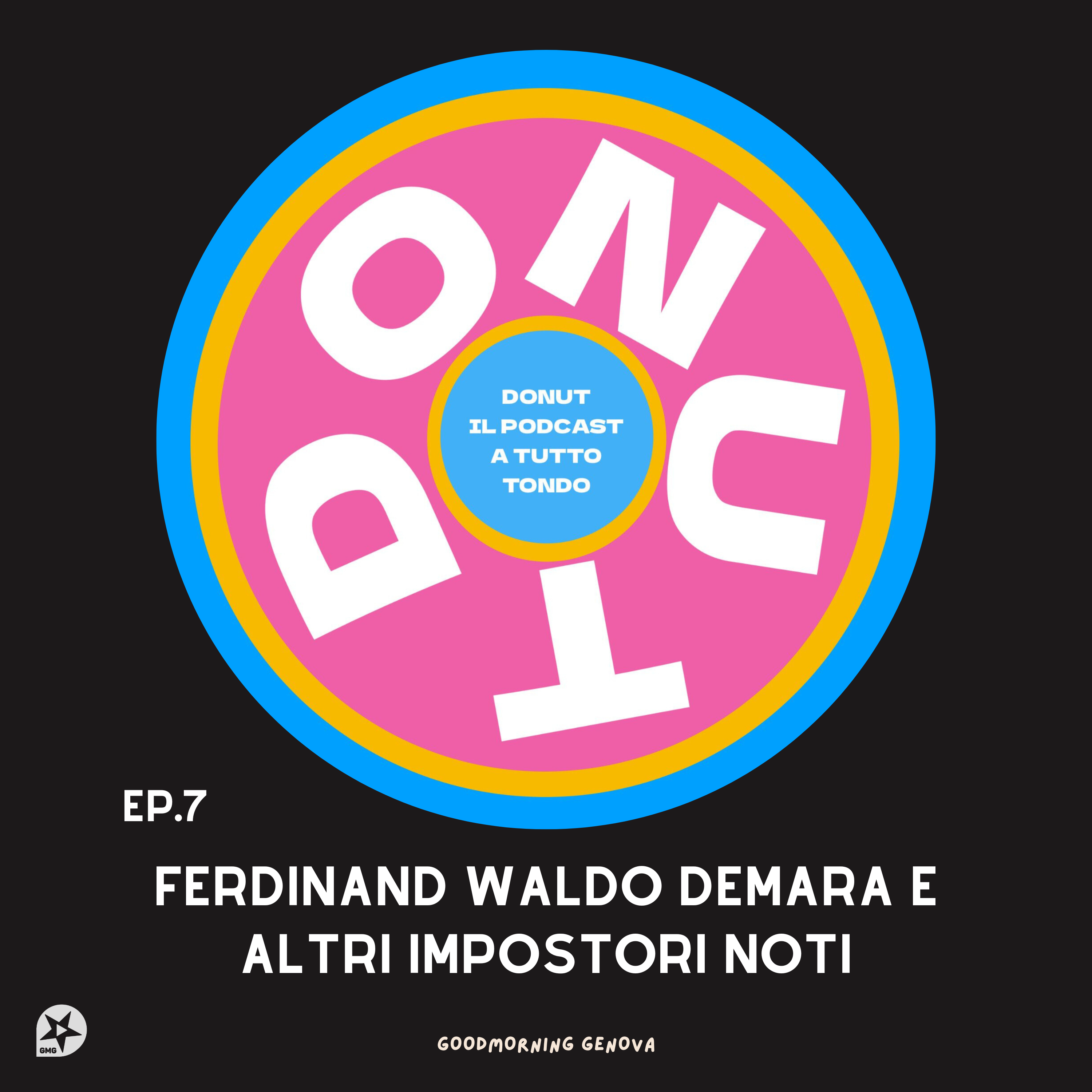 Donut Ep7 - Ferdinand Waldo Demara e altri impostori noti