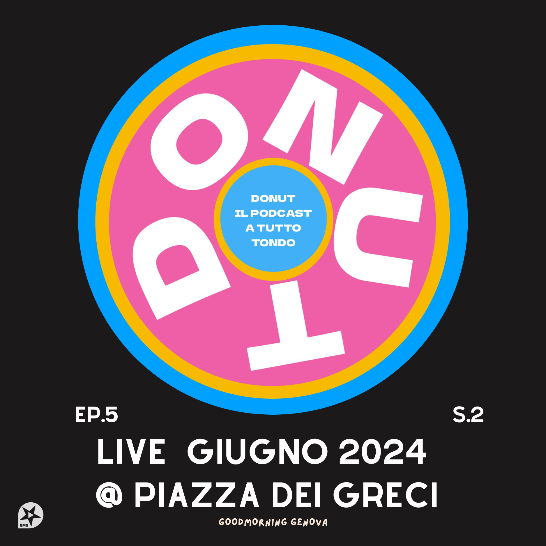 Donut S2 E5 - LIVE  Giugno 2024 @ Piazza dei Greci