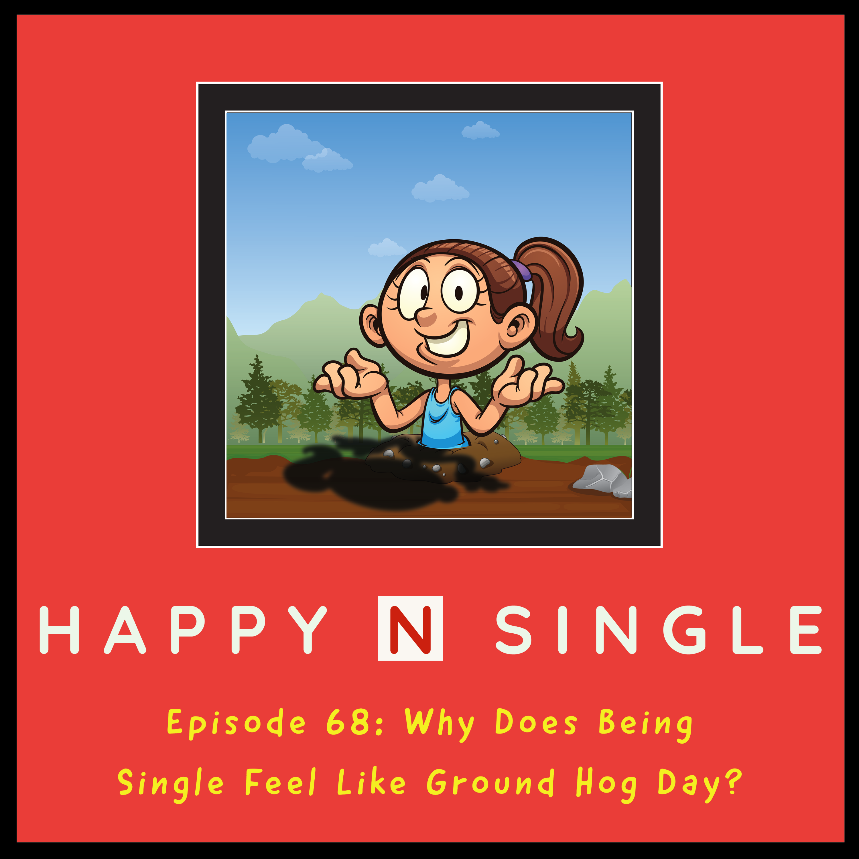 Why Does Being Single Feel Like Ground Hog Day?