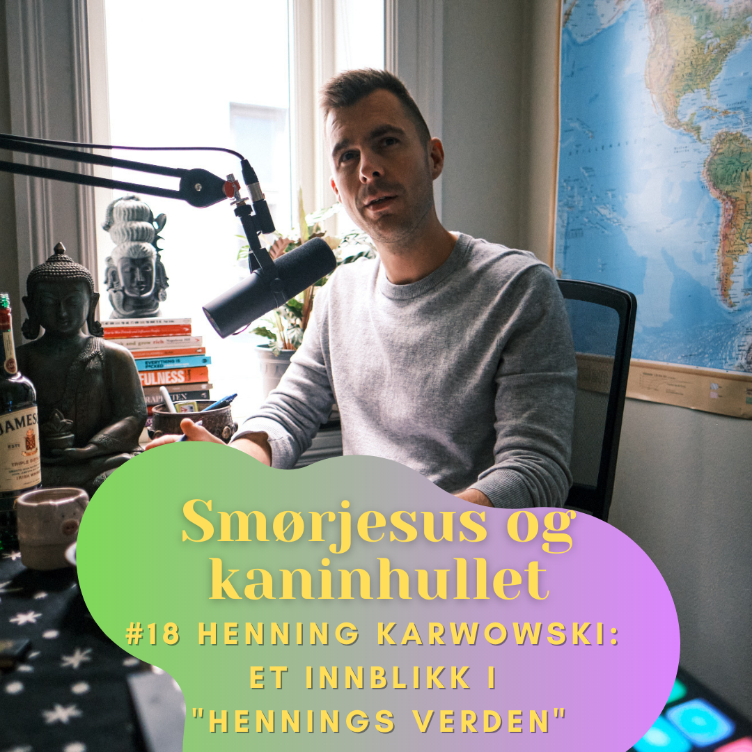 #18 - Henning Karwowski: Et innblikk i "Hennings Verden".
