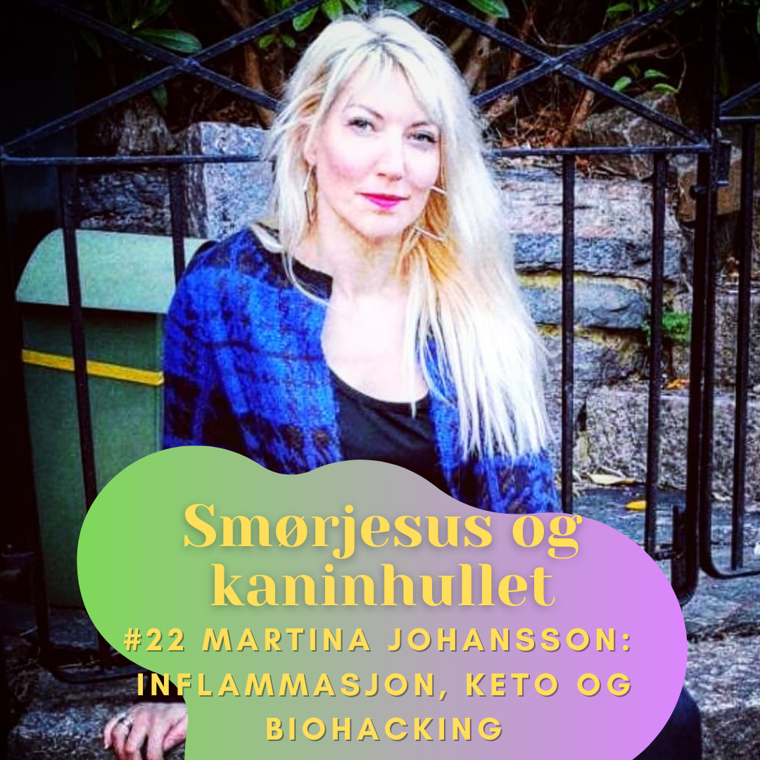 #22 - Martina Johansson: Inflammasjon, KETO og Biohacking