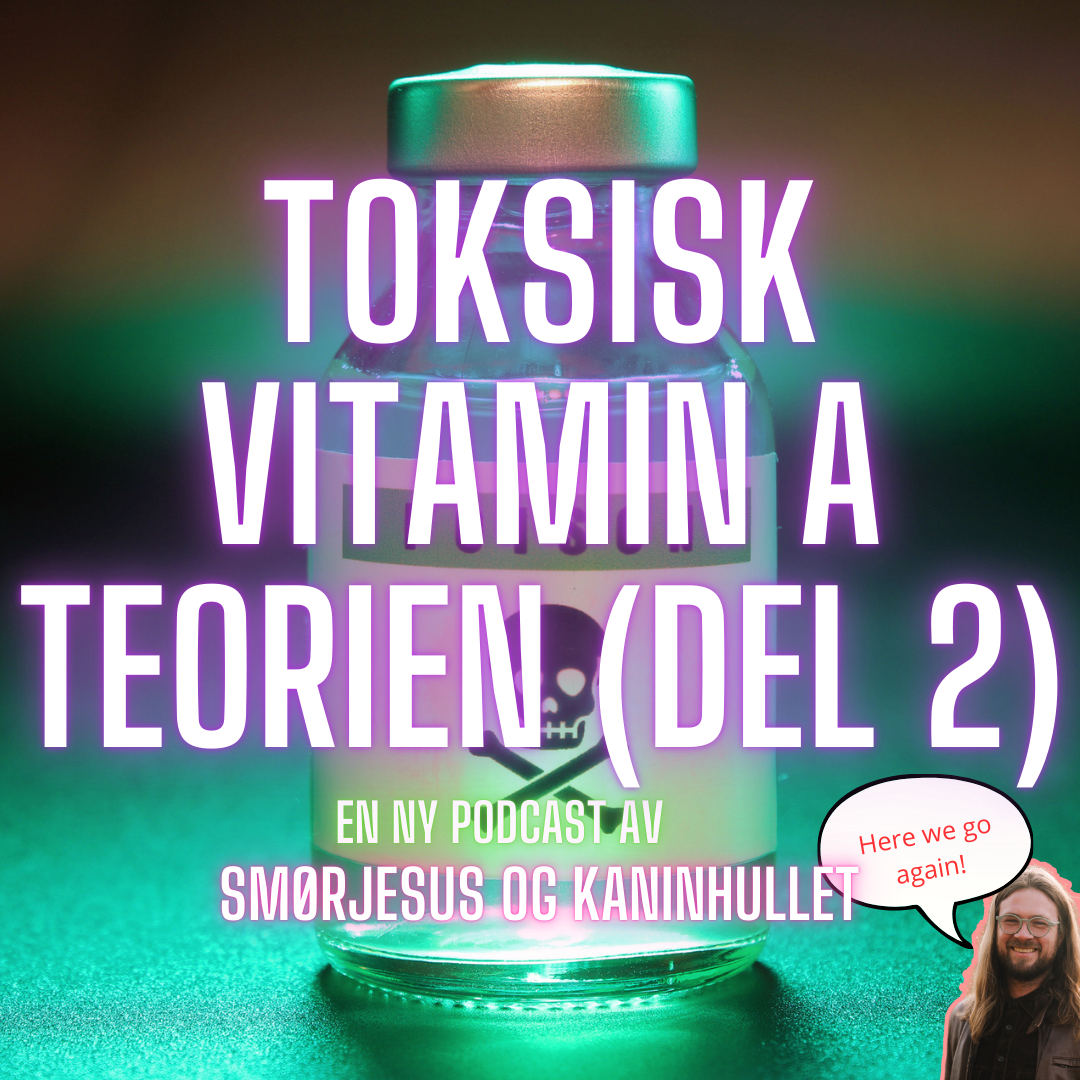 S2 Episode #6 - Toksisk Vitamin A Teorien (del 2)