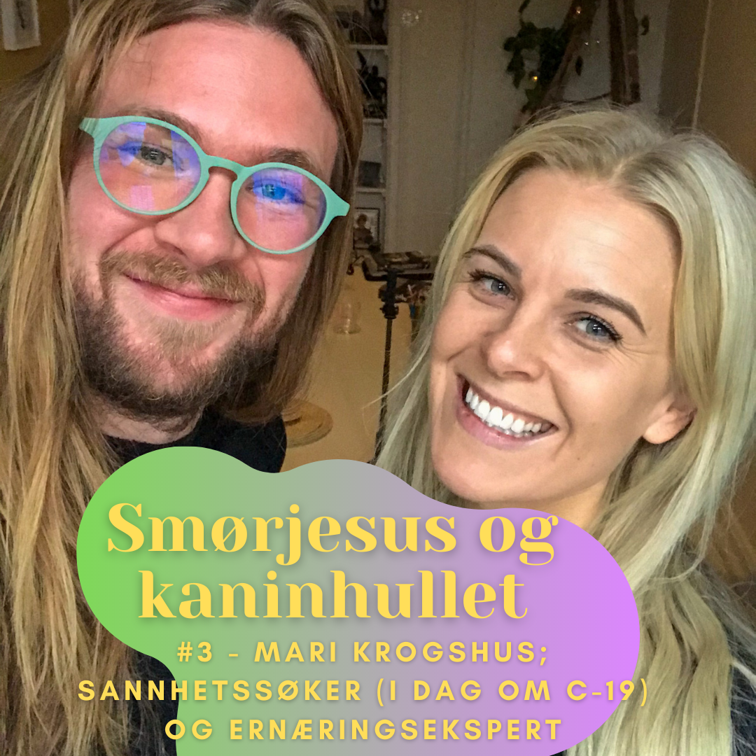 #3 - Mari Krogshus; Sannhetssøker (i dag om C-19) og ernæringsekspert