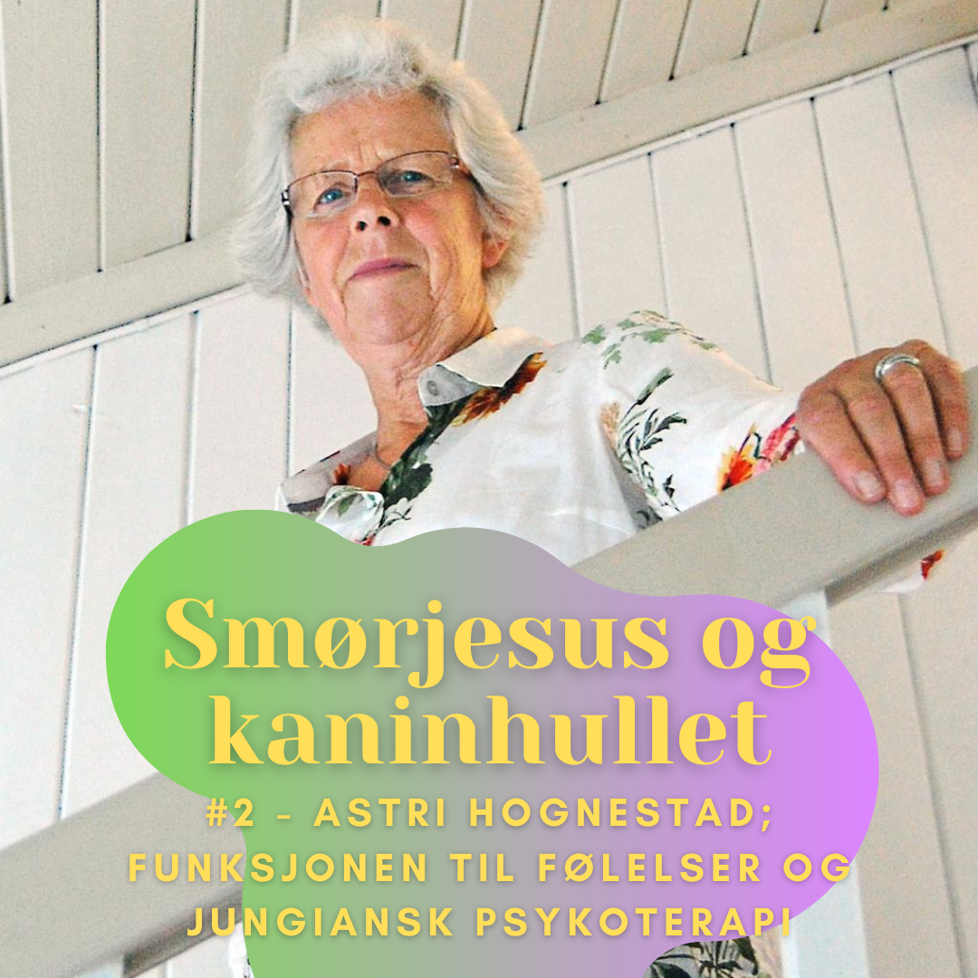 #2 - Astri Hognestad: Funksjonen til følelser og Jungiansk Psykoterapi