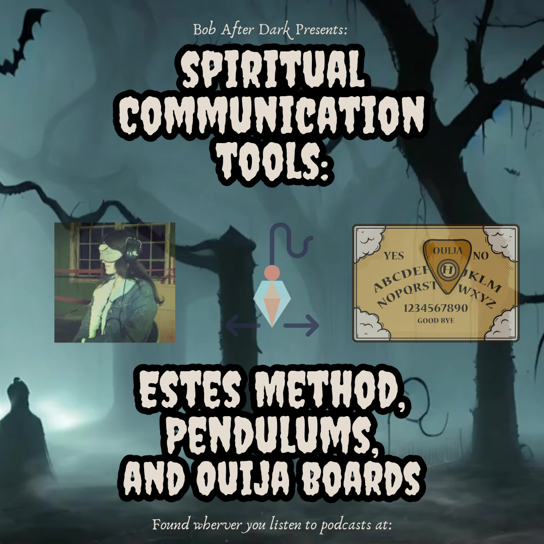 181 - Spiritual Communications: Estes Method, Pendulums, and Ouija Boards...Oh My!