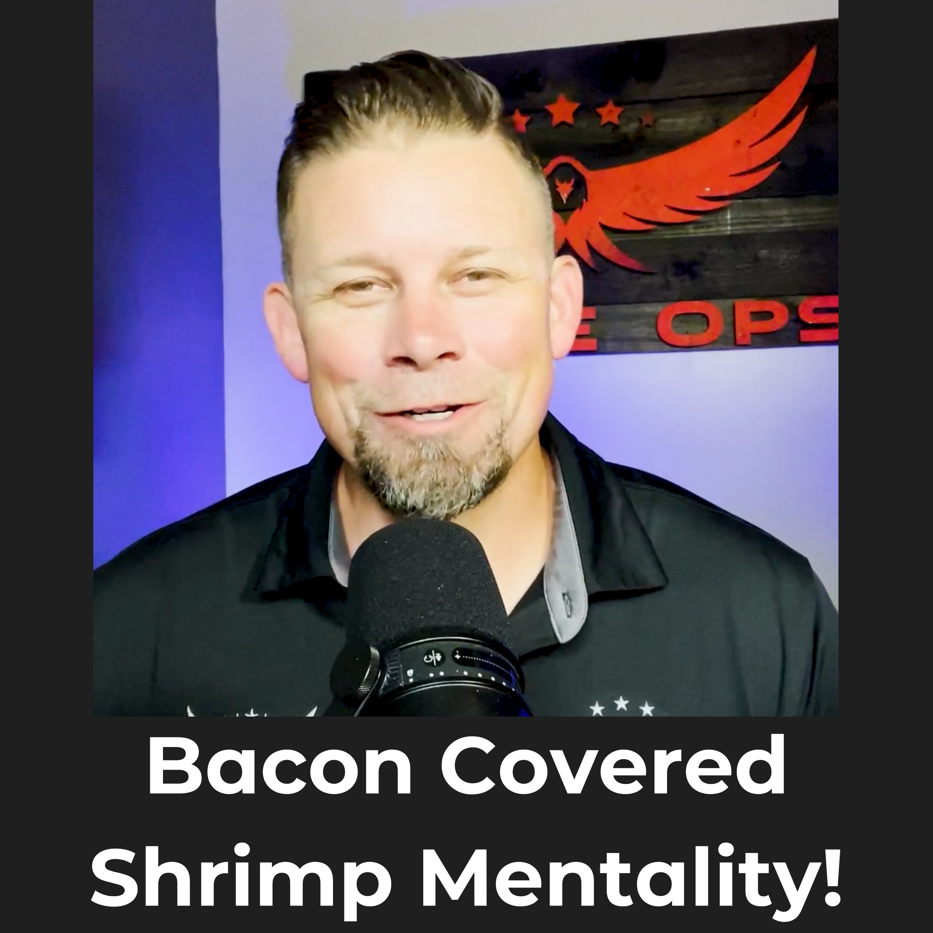 109: The Bacon Covered Shrimp Mentality is Killing Us