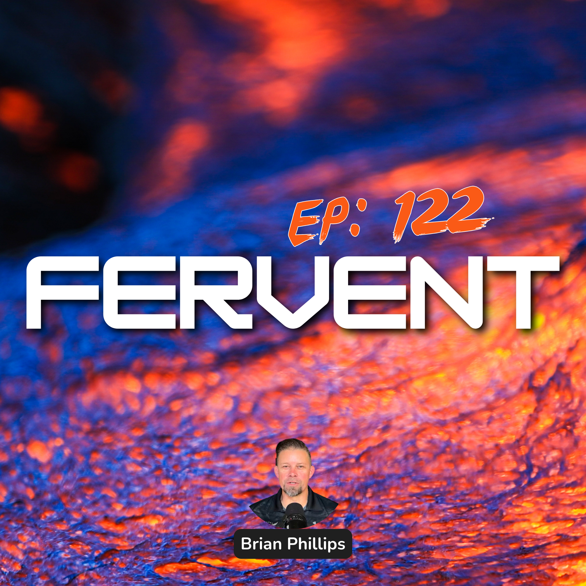 122: We Must Be Fervent