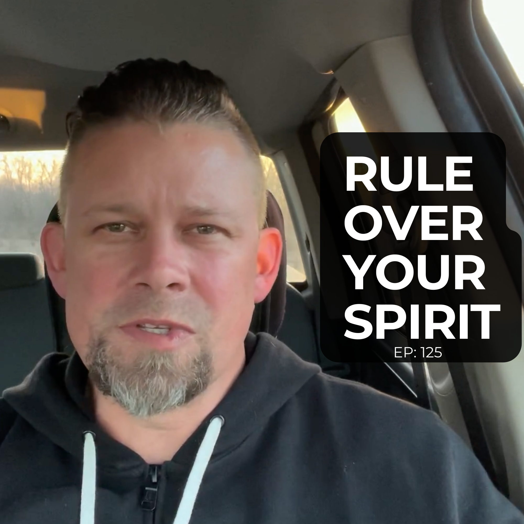 125: Rule Over Your Spirit