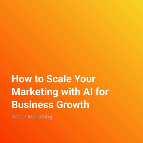 How to Scale Your Marketing with AI for Business Growth