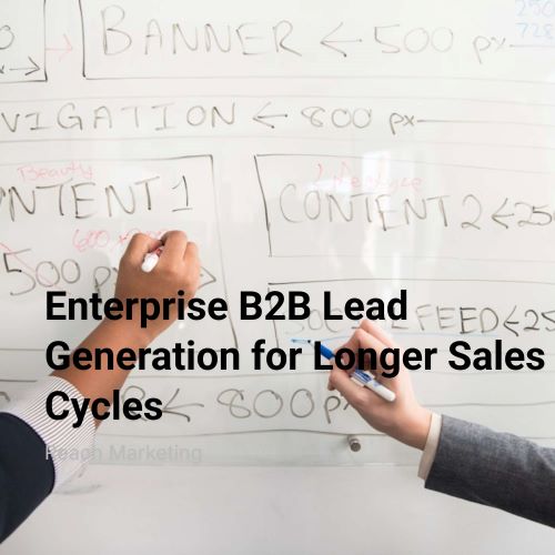 Enterprise B2B Lead Generation for Longer Sales Cycles