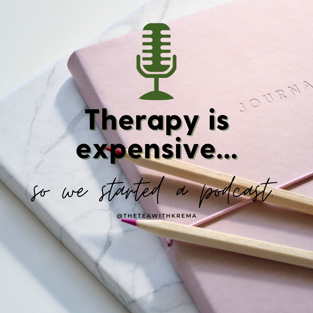 Therapy is Expensive, So We Started a Podcast Instead