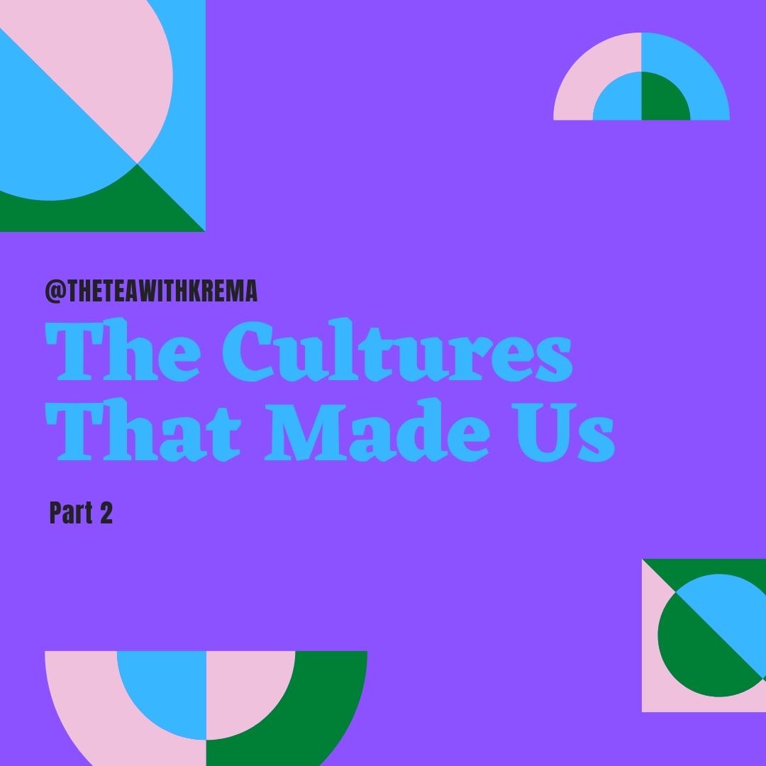 The Cultures That Made Us Part 2