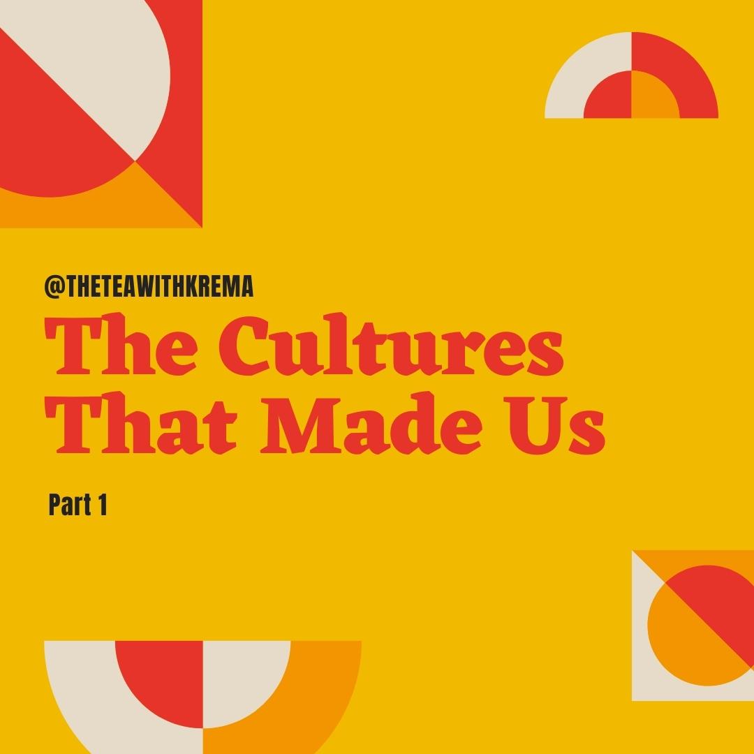 The Cultures That Made Us Part 1