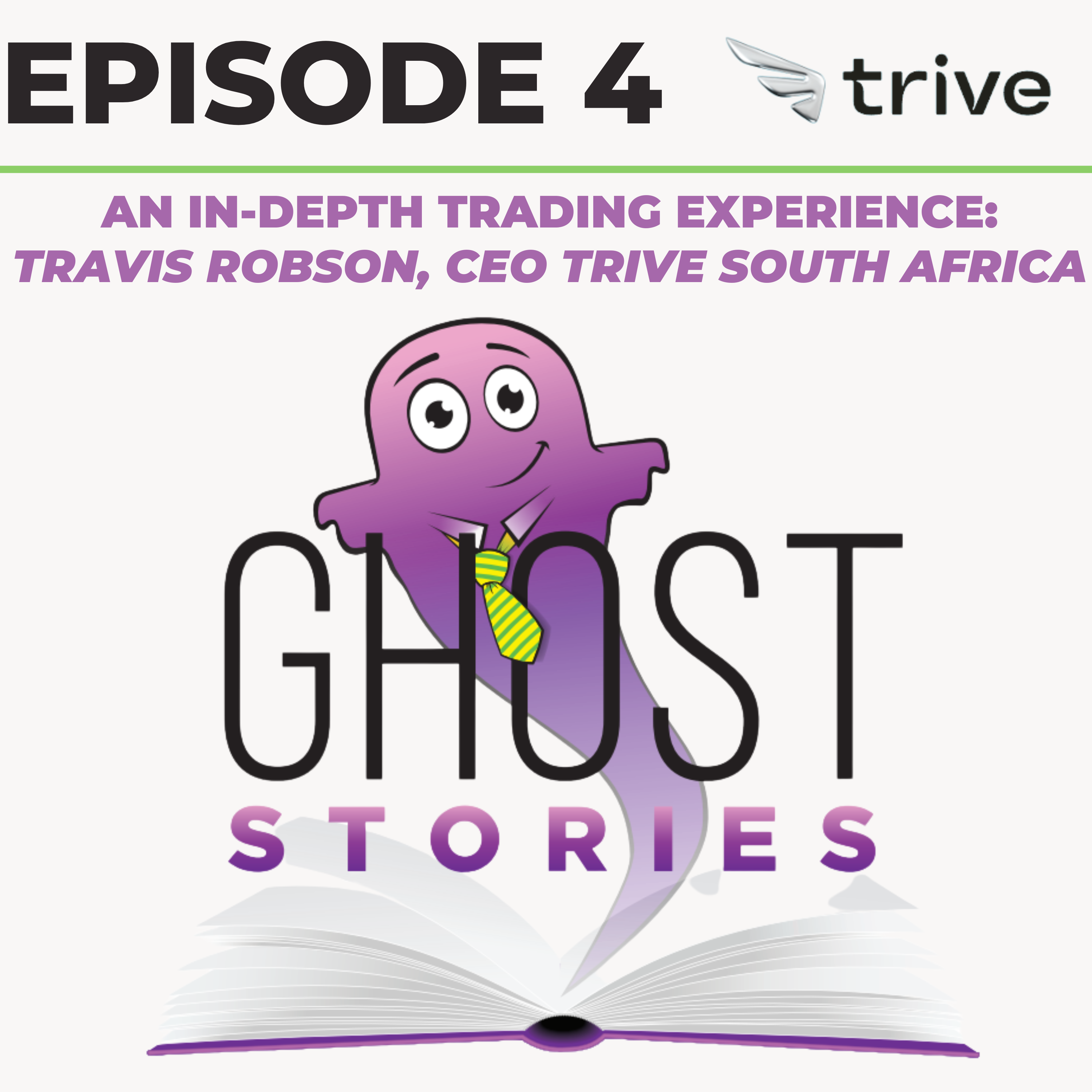 Ghost Stories Ep4: Travis Robson (CEO: Trive South Africa)