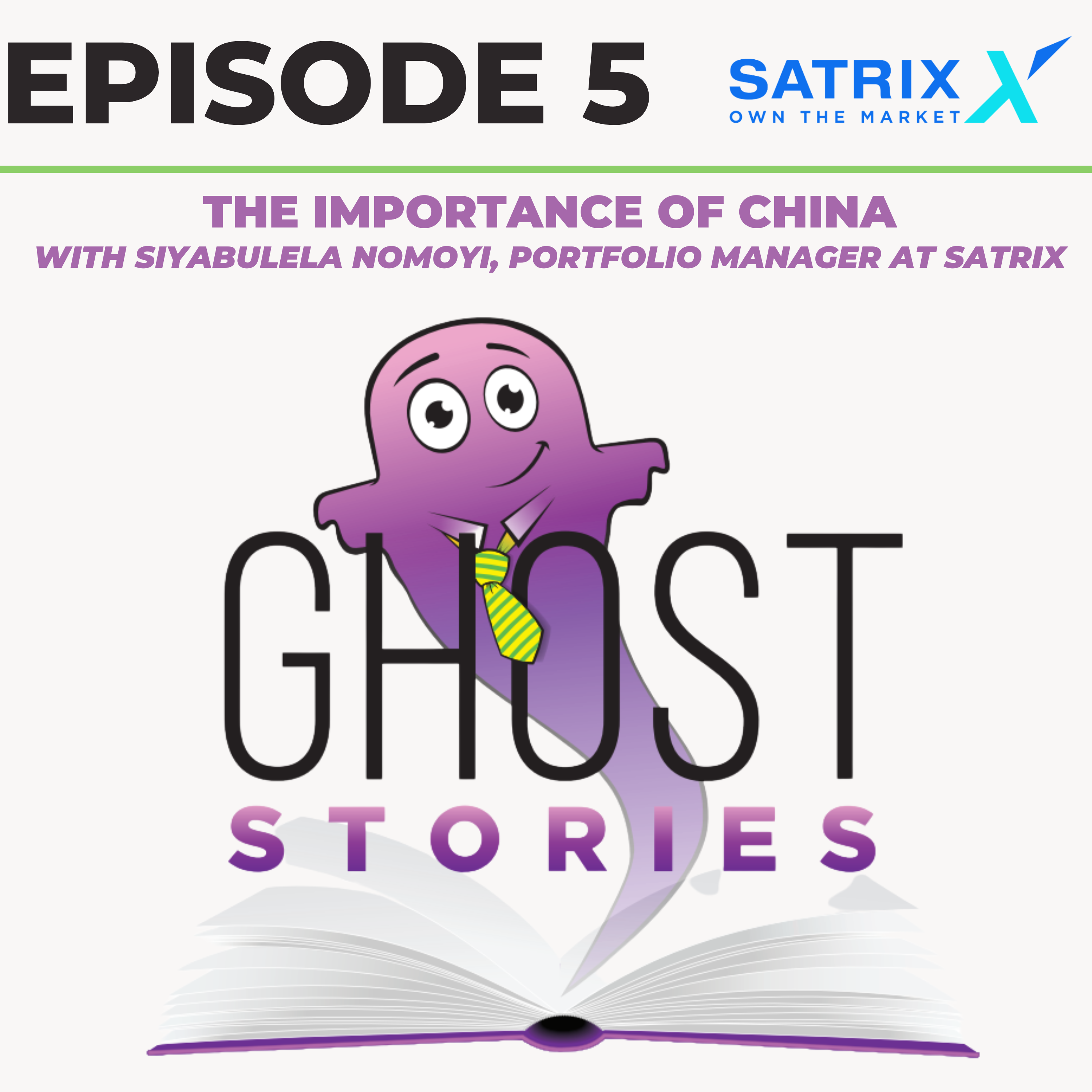 Ghost Stories Ep5: The Importance of China (with Siyabulela Nomoyi, Portfolio Manager at Satrix)