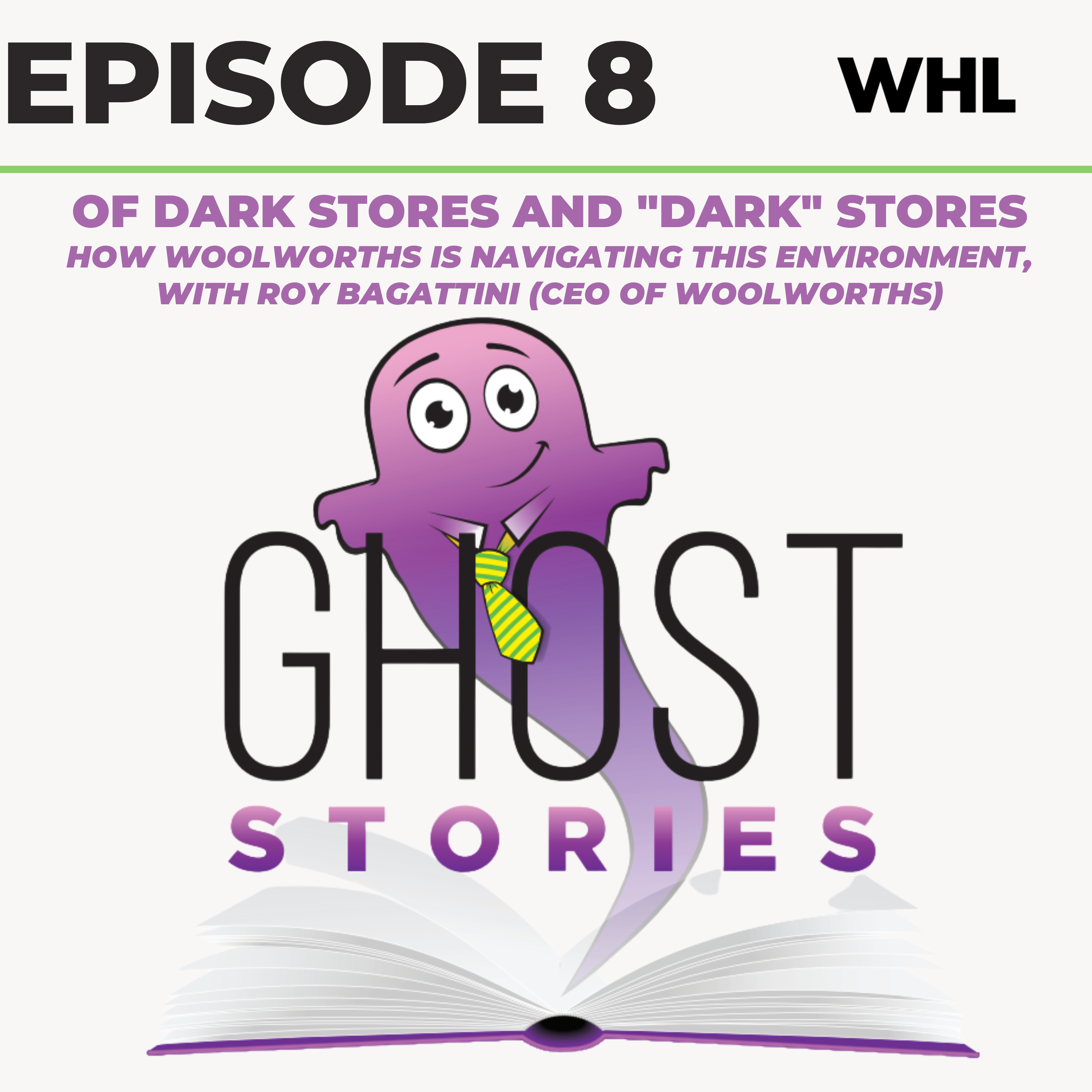 Ghost Stories Ep8: Of Dark Stores and "Dark" Stores (with Roy Bagattini, CEO of Woolworths)