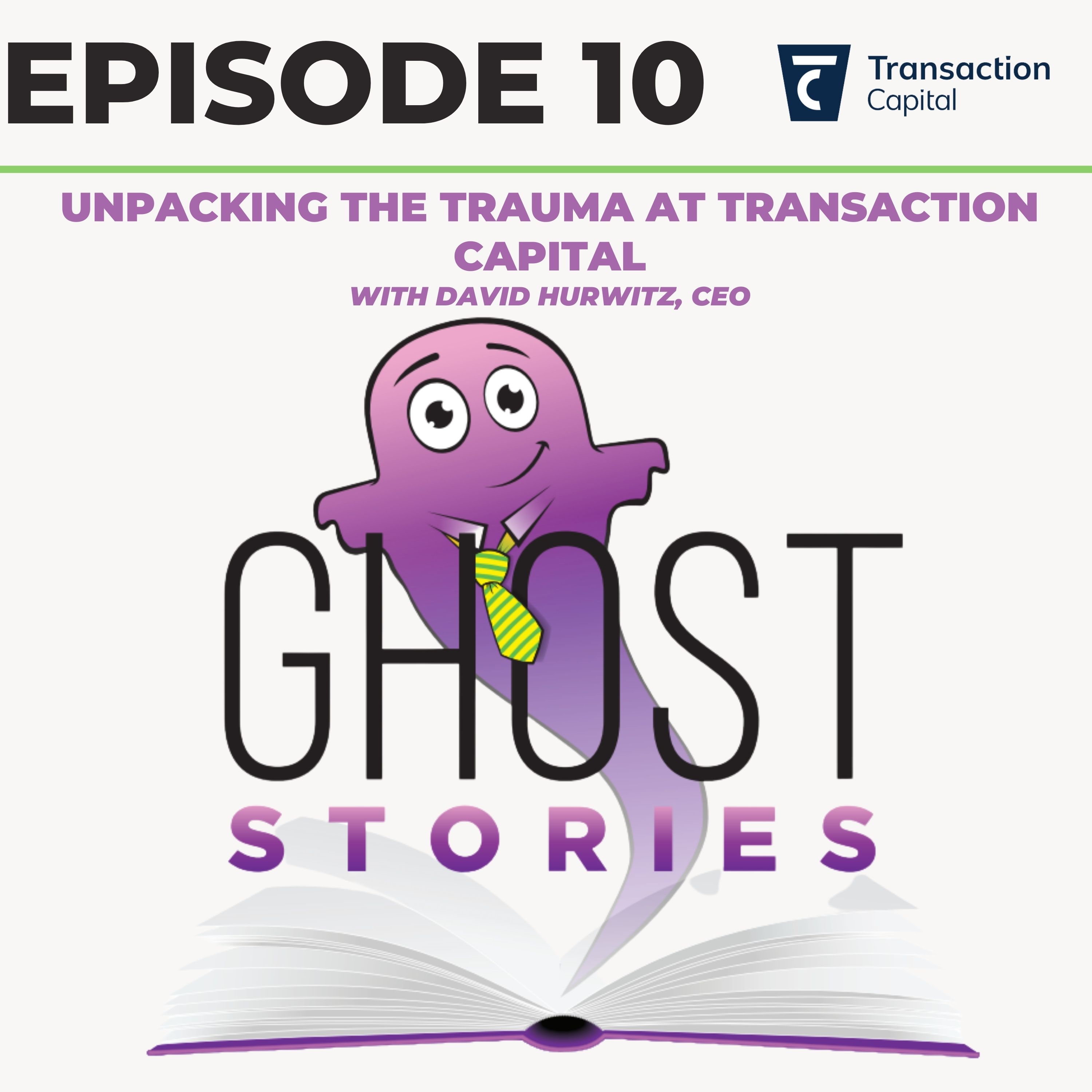 Ghost Stories Ep10: Unpacking the Trauma at Transaction Capital (with CEO David Hurwitz)