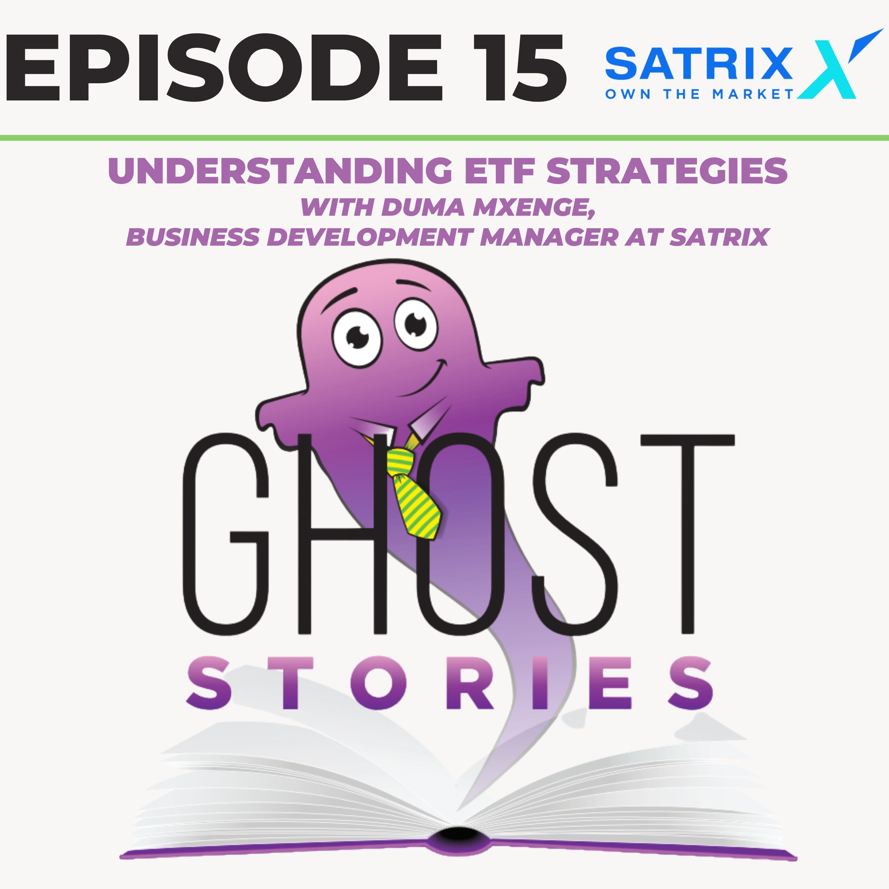 Ghost Stories Ep15: Understanding ETF Strategies (with Duma Mxenge of Satrix)