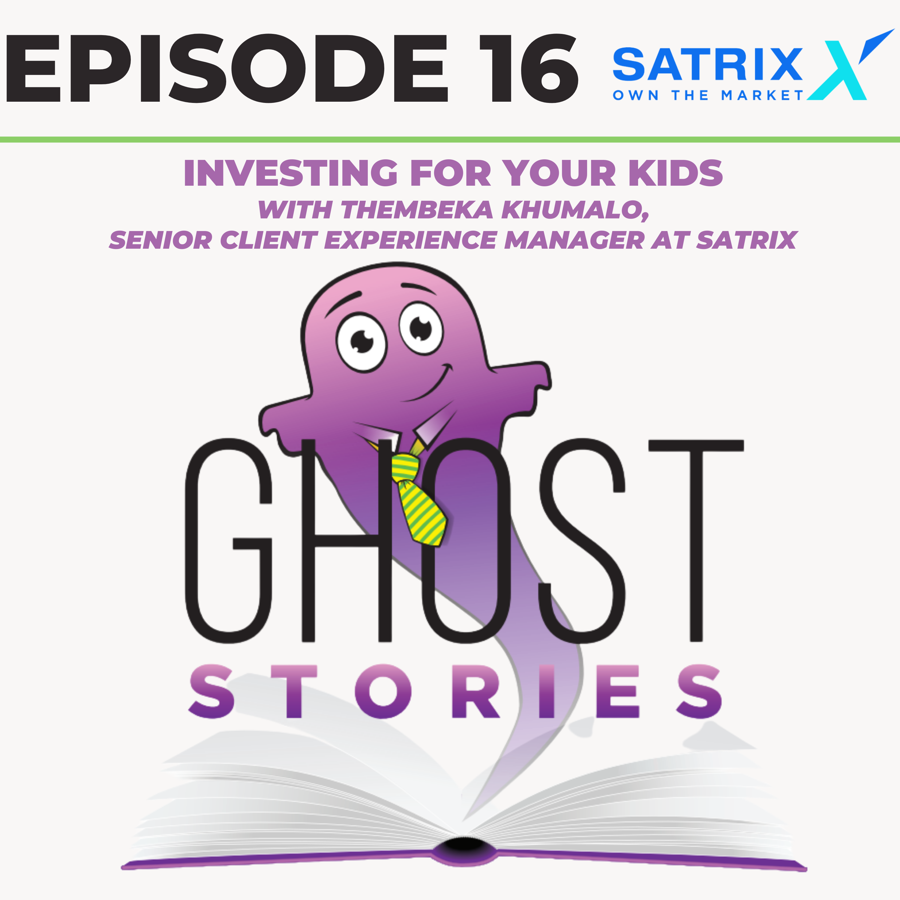 Ghost Stories Ep16: Investing For Your Kids (with Thembeka Khumalo of Satrix)
