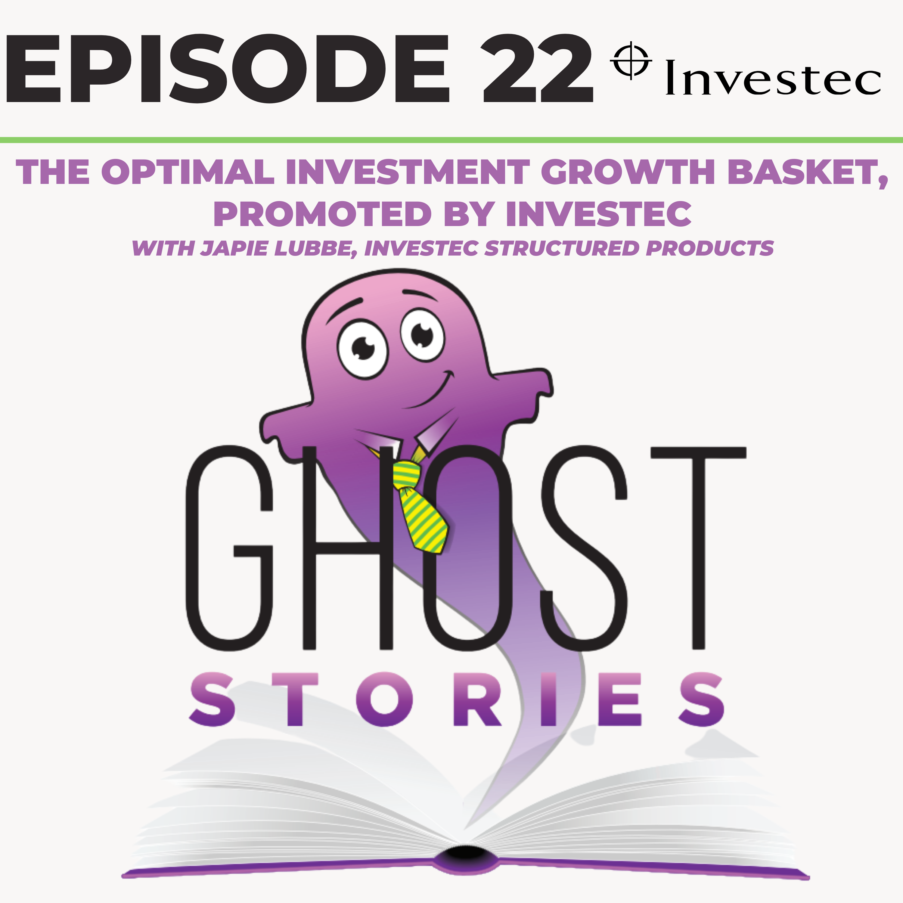 Ghost Stories Ep22: Optimal Investment Growth Basket promoted by Investec