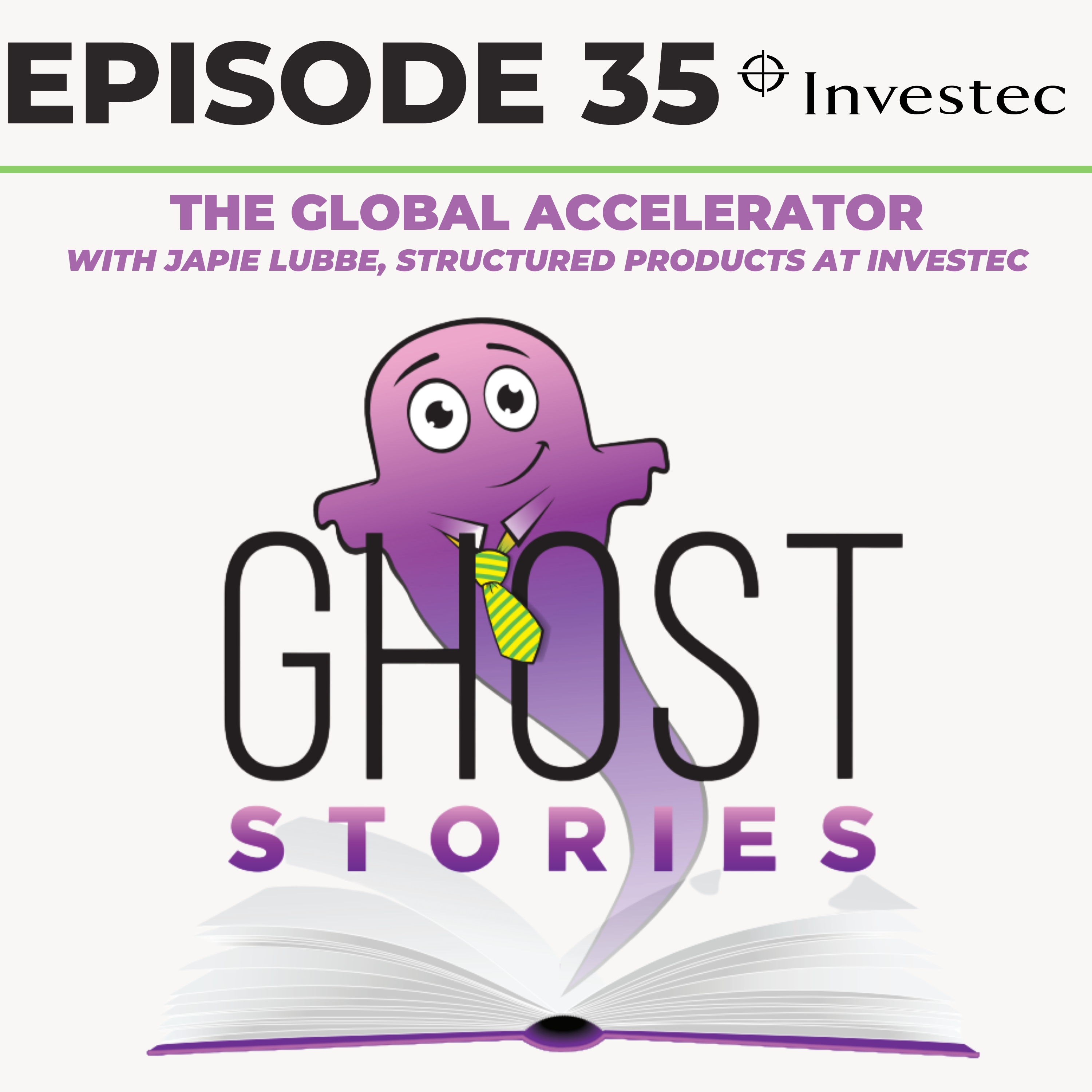 Ghost Stories Ep35: The Global Accelerator (with Japie Lubbe, Structured Products at Investec)