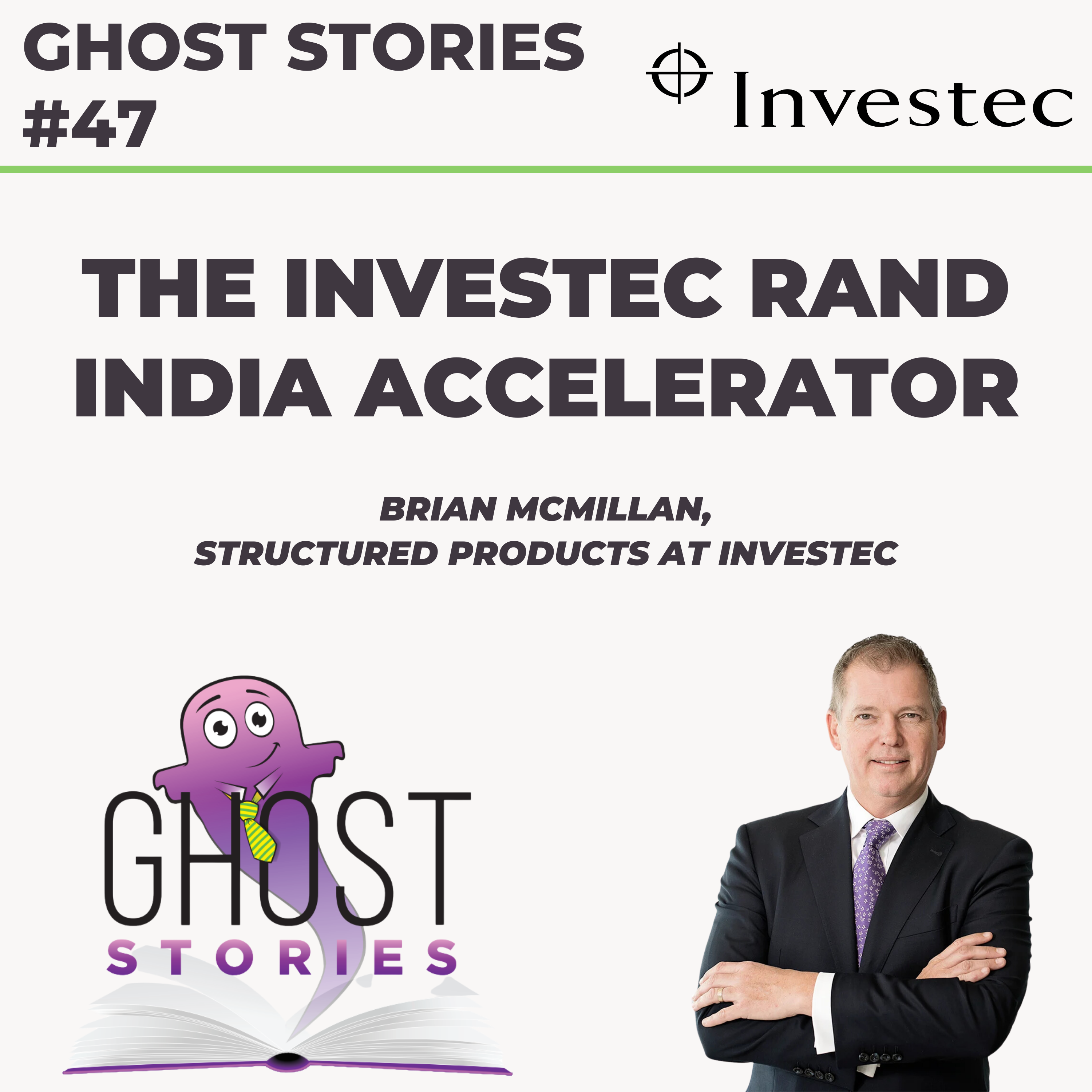 Ghost Stories #47: The Investec Rand India Accelerator